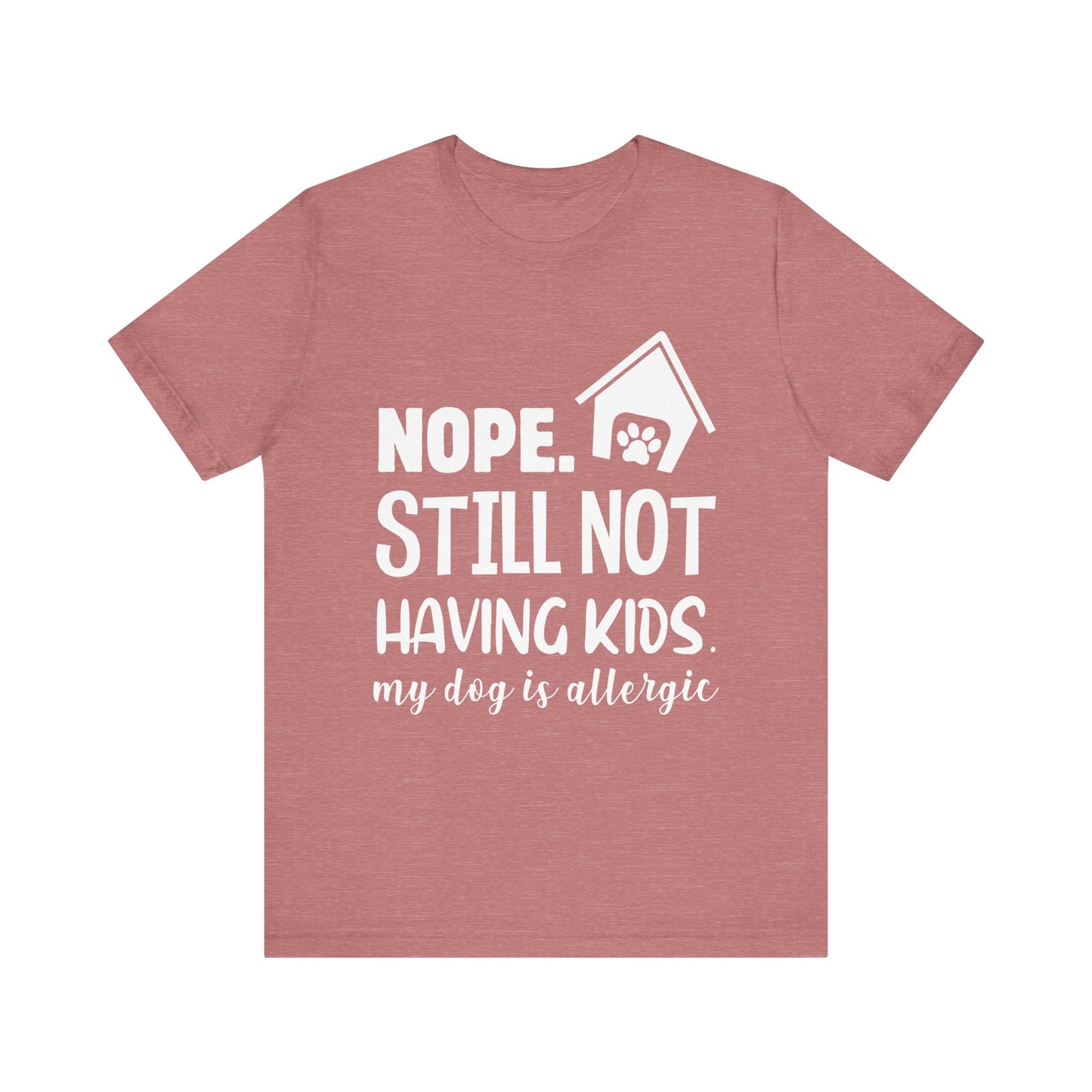Still Not Having Kids T-Shirt