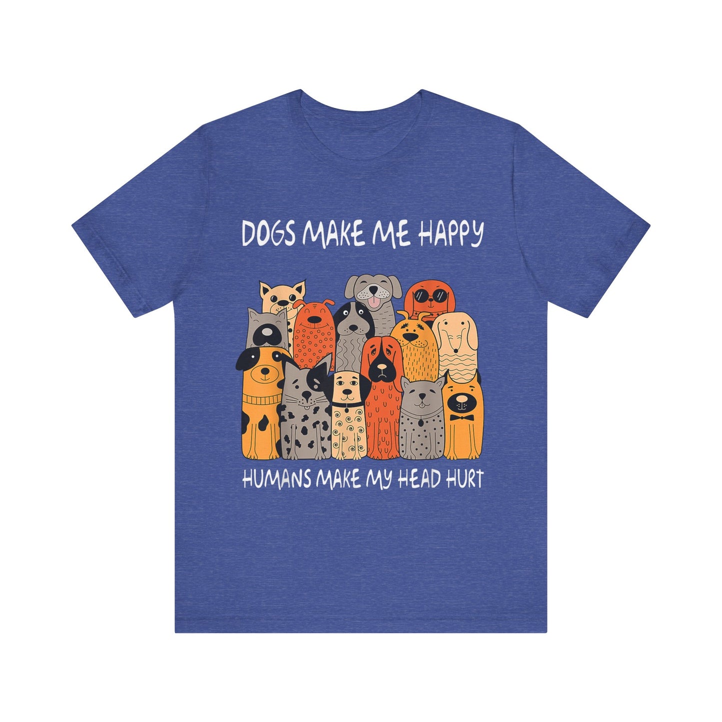Dogs Make Me So Happy T-Shirt