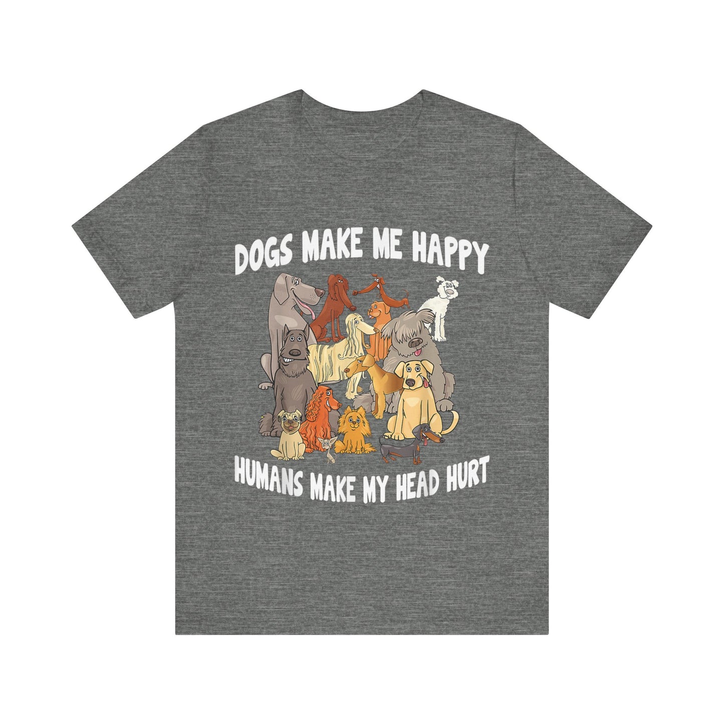 All Dogs Make Me Happy T-Shirt