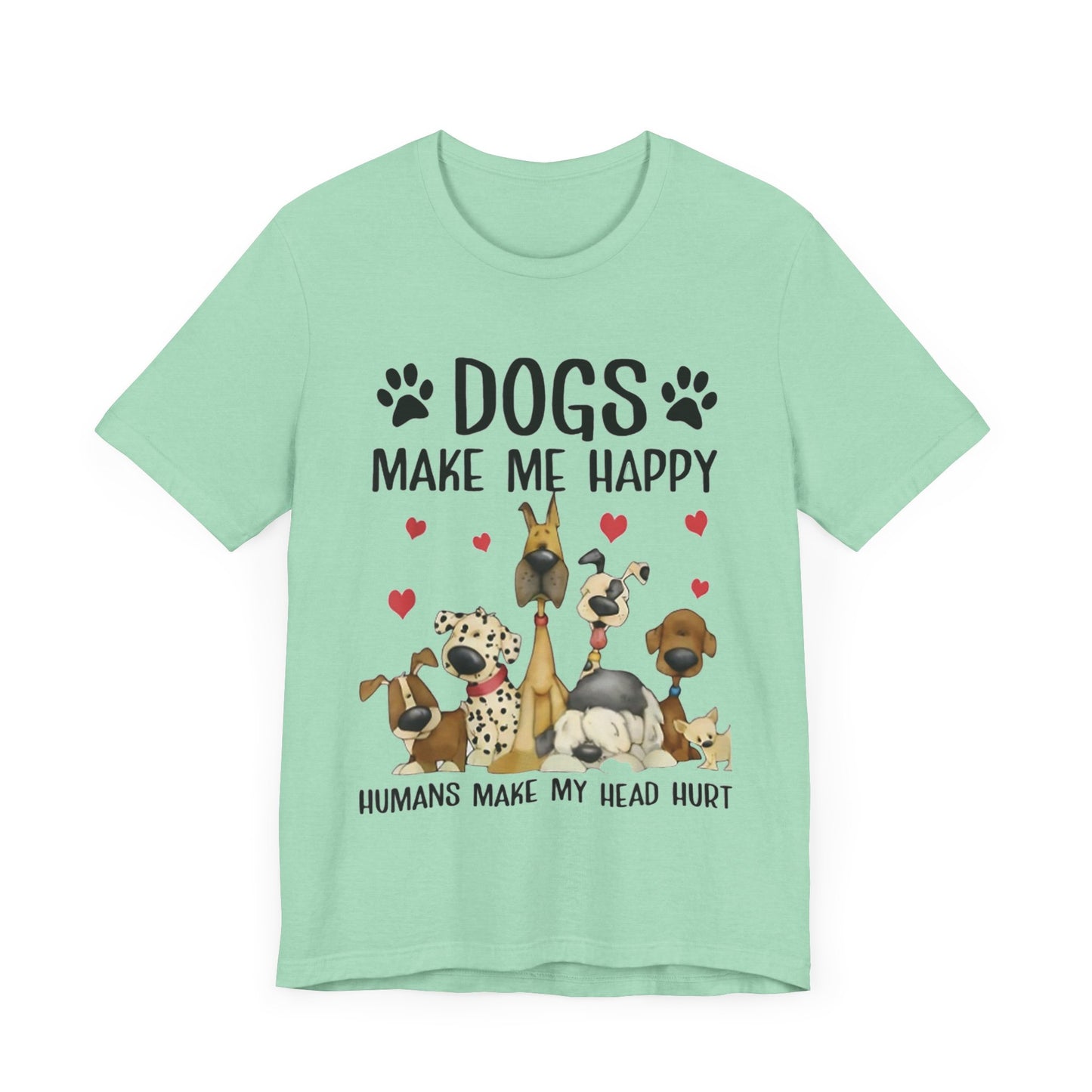 Dogs Make Me So Very Happy T-Shirt