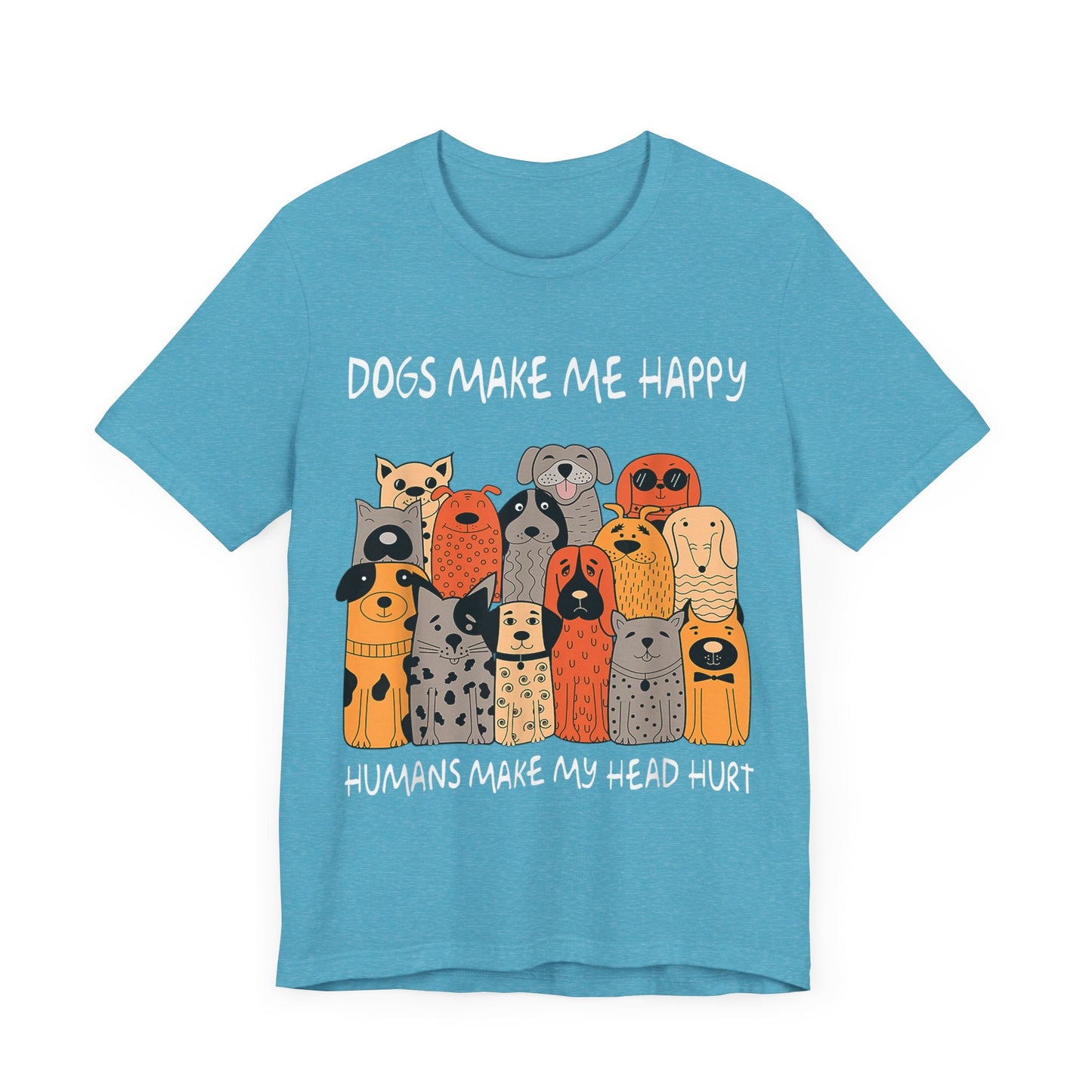 Dogs Make Me So Happy T-Shirt