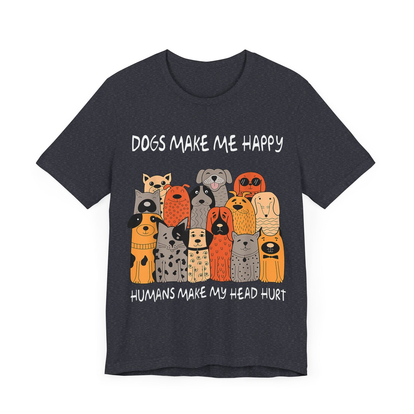 Dogs Make Me So Happy T-Shirt