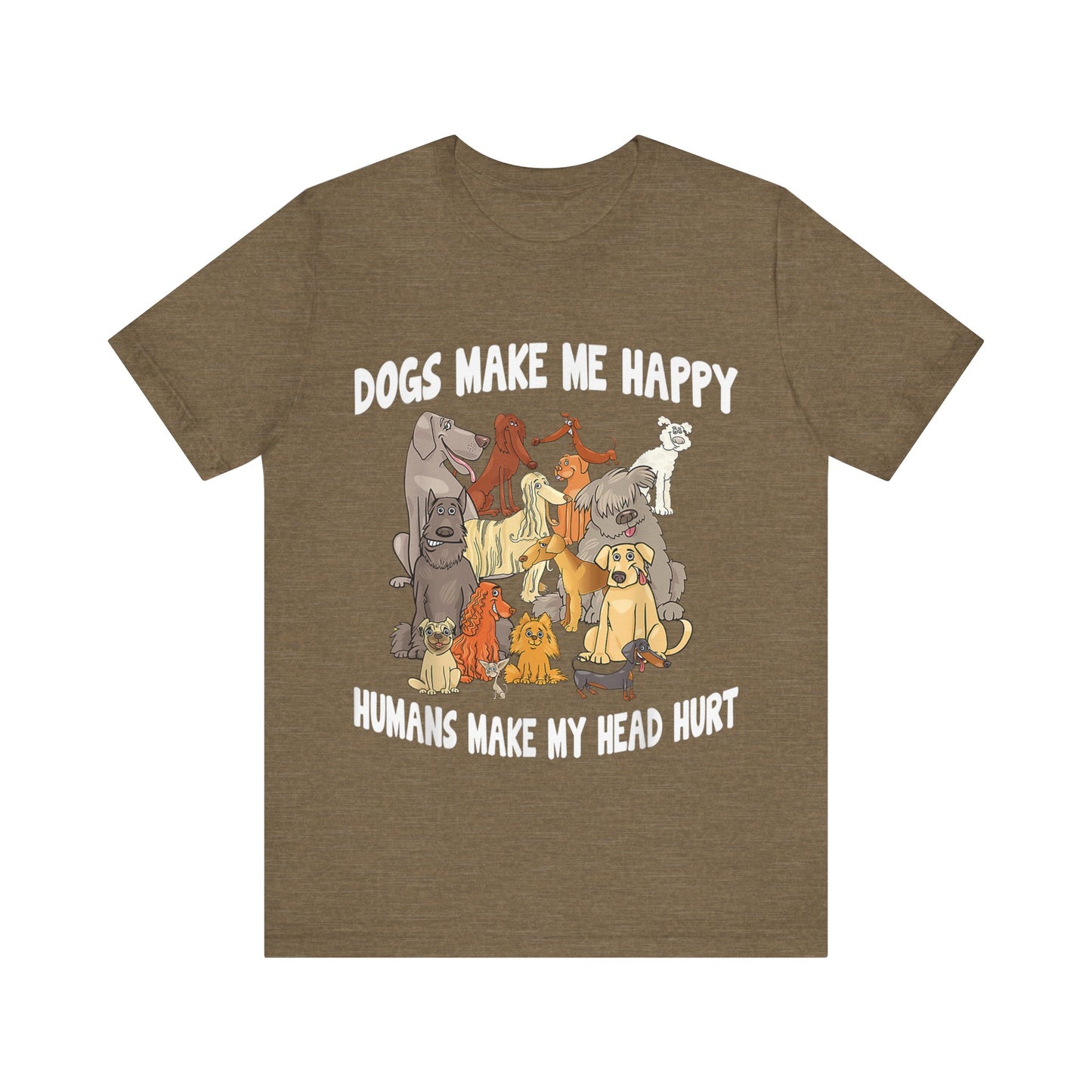 All Dogs Make Me Happy T-Shirt