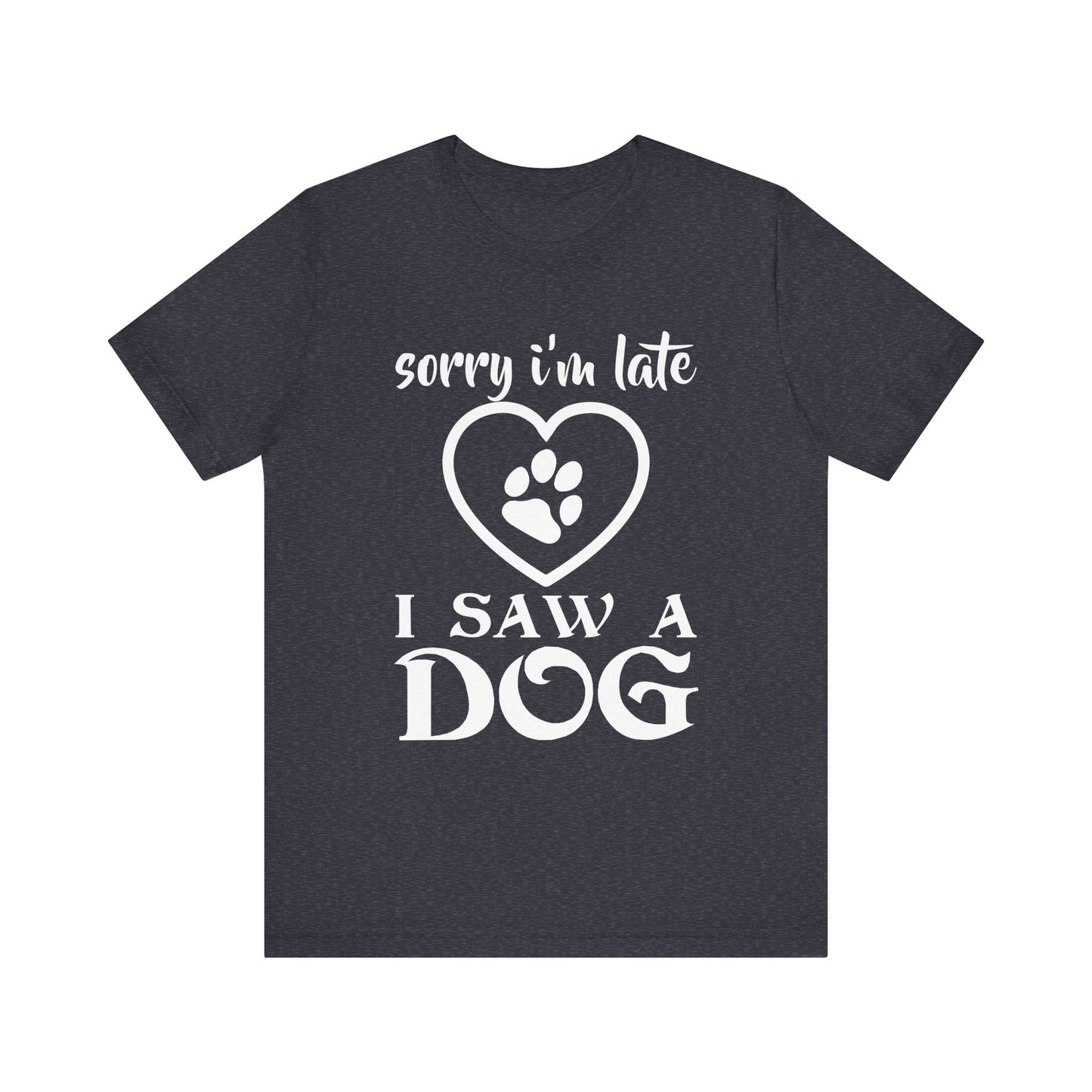 I Saw a Dog T-Shirt