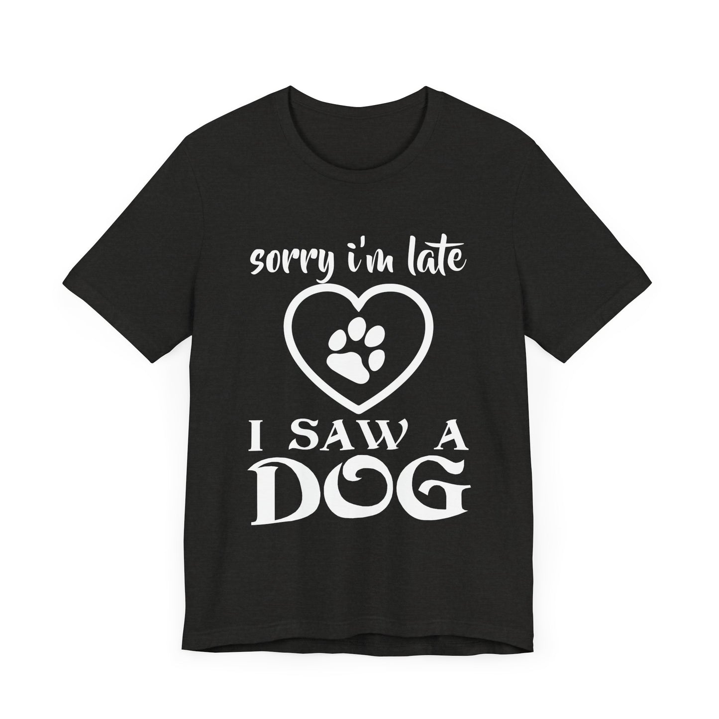 I Saw a Dog T-Shirt
