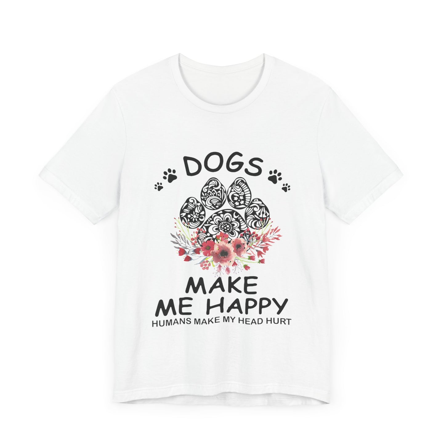 Paw Dogs Make Me Happy T-Shirt