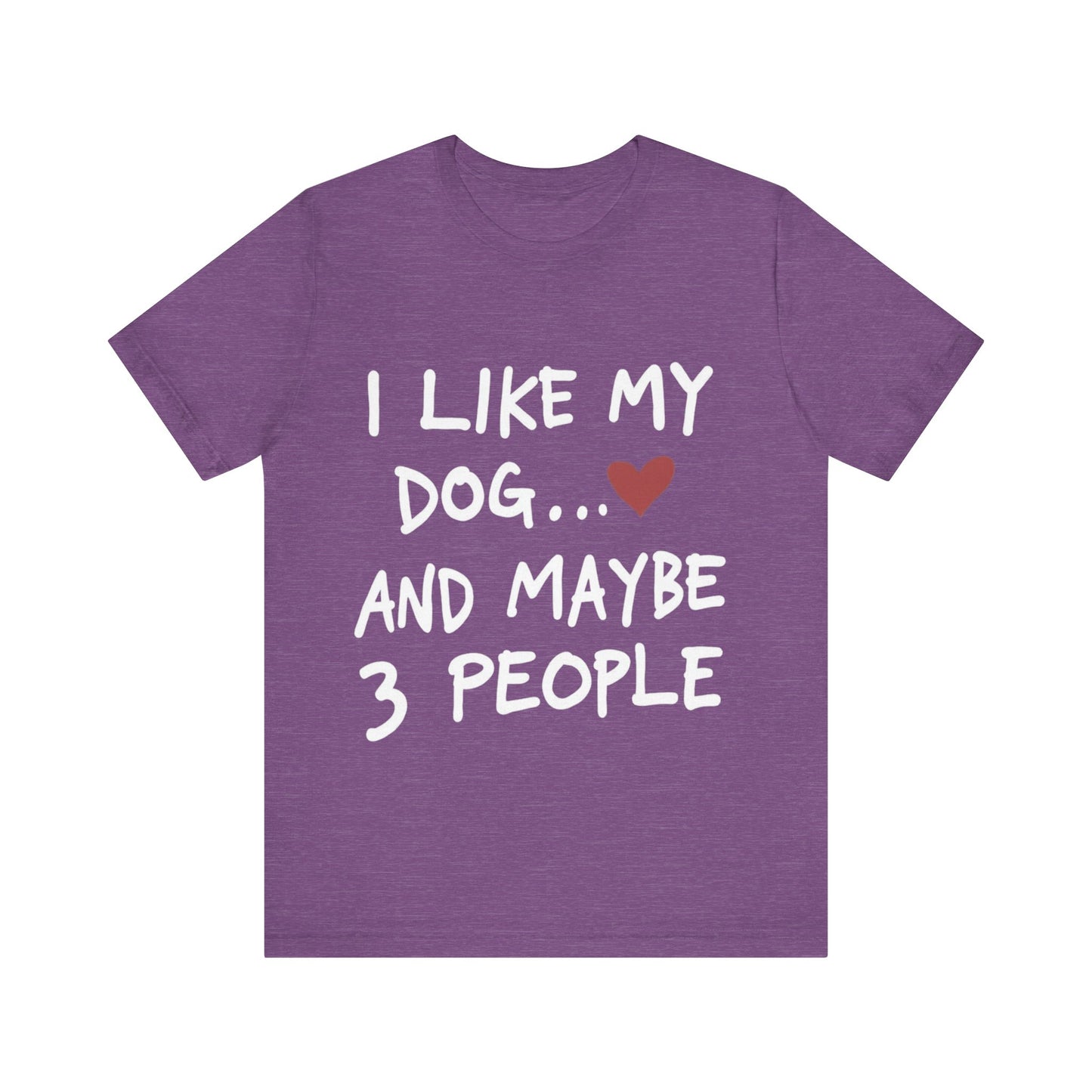I Like My Dog T-Shirt