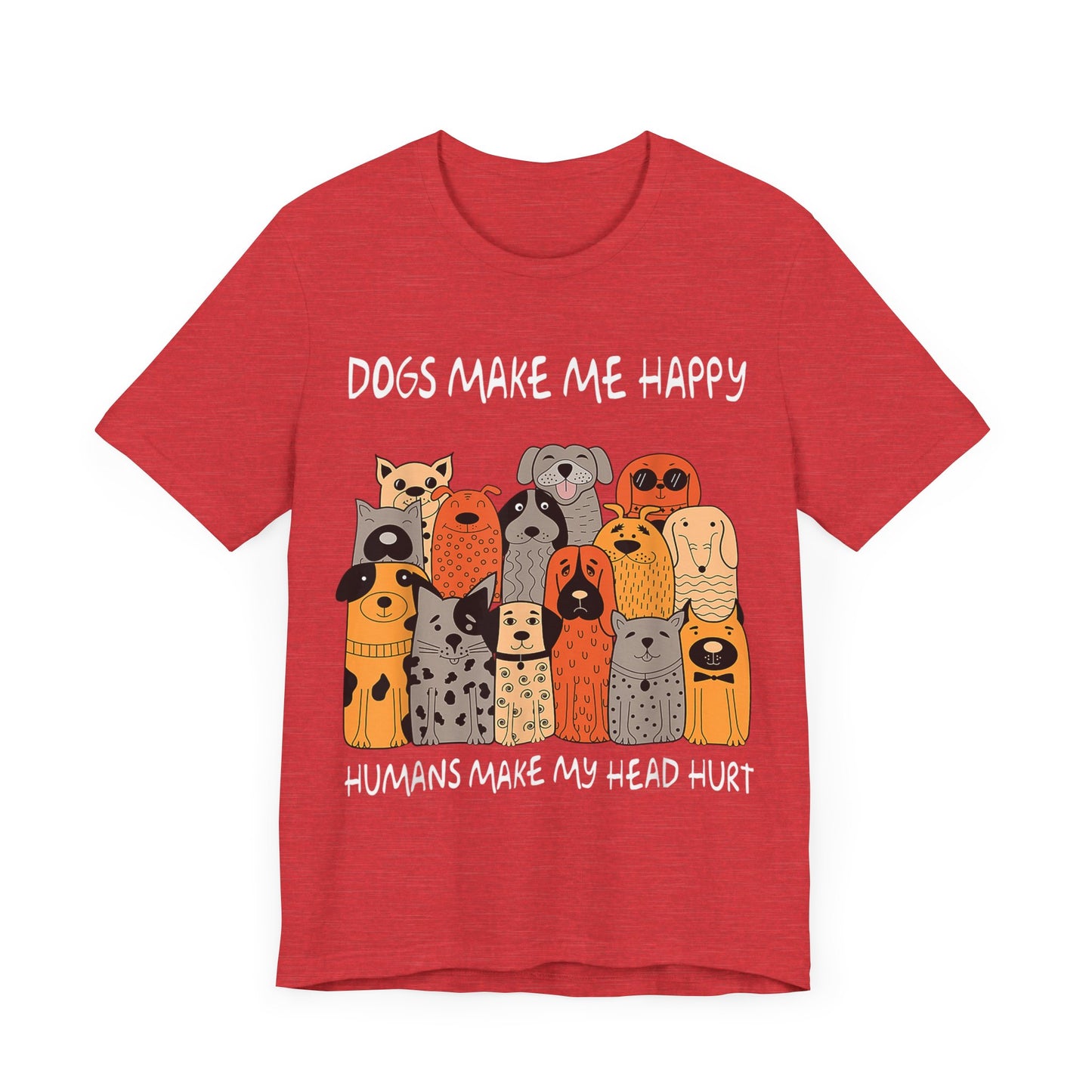 Dogs Make Me So Happy T-Shirt