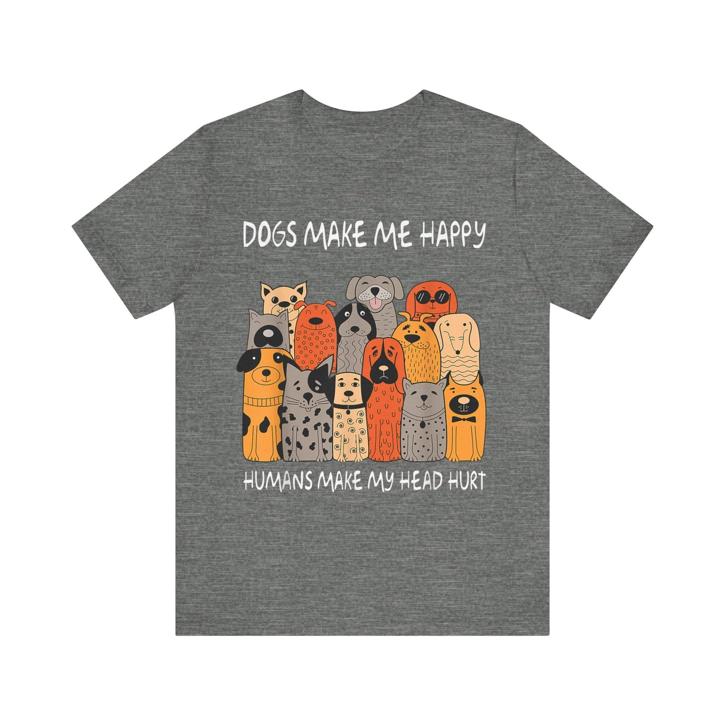 Dogs Make Me So Happy T-Shirt