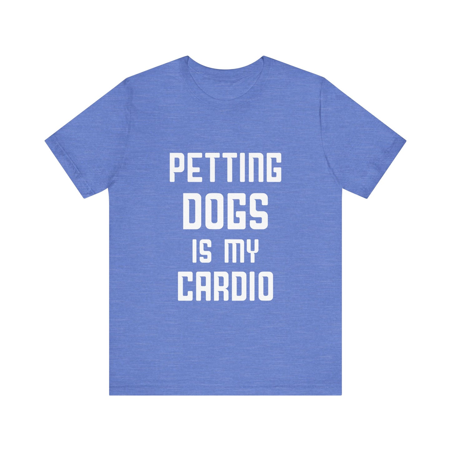 Petting Dogs is Cardio T-Shirt
