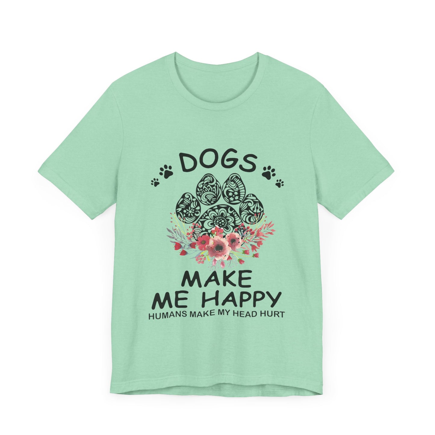 Paw Dogs Make Me Happy T-Shirt