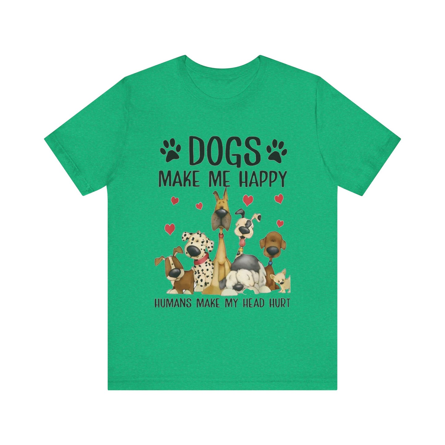 Dogs Make Me So Very Happy T-Shirt
