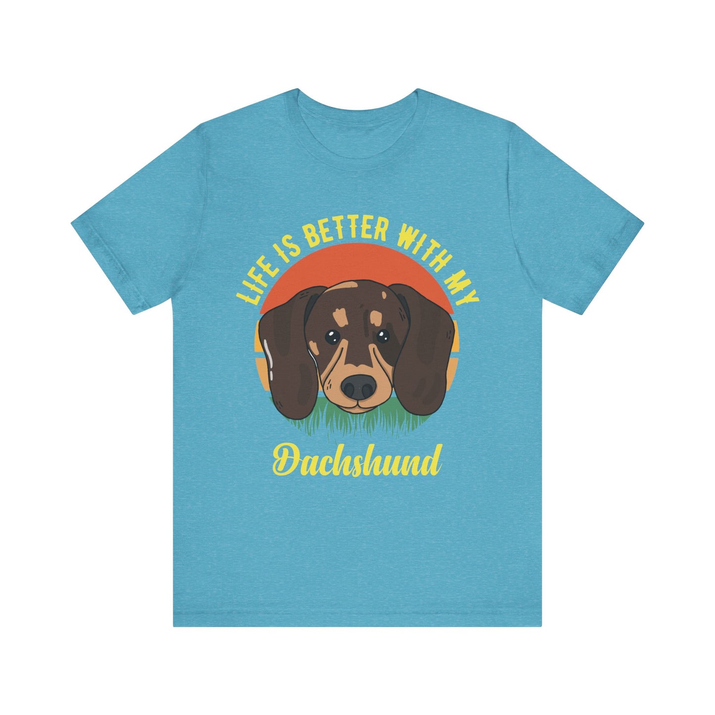 Life is Better with Dachshunds T-Shirt