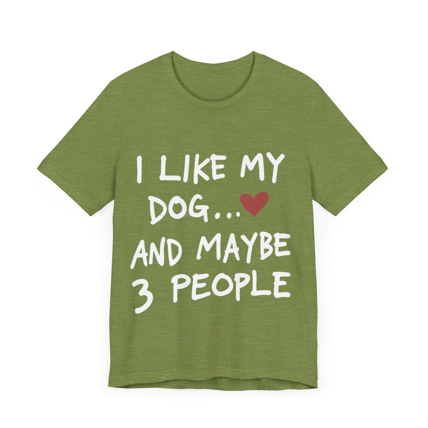 I Like My Dog T-Shirt