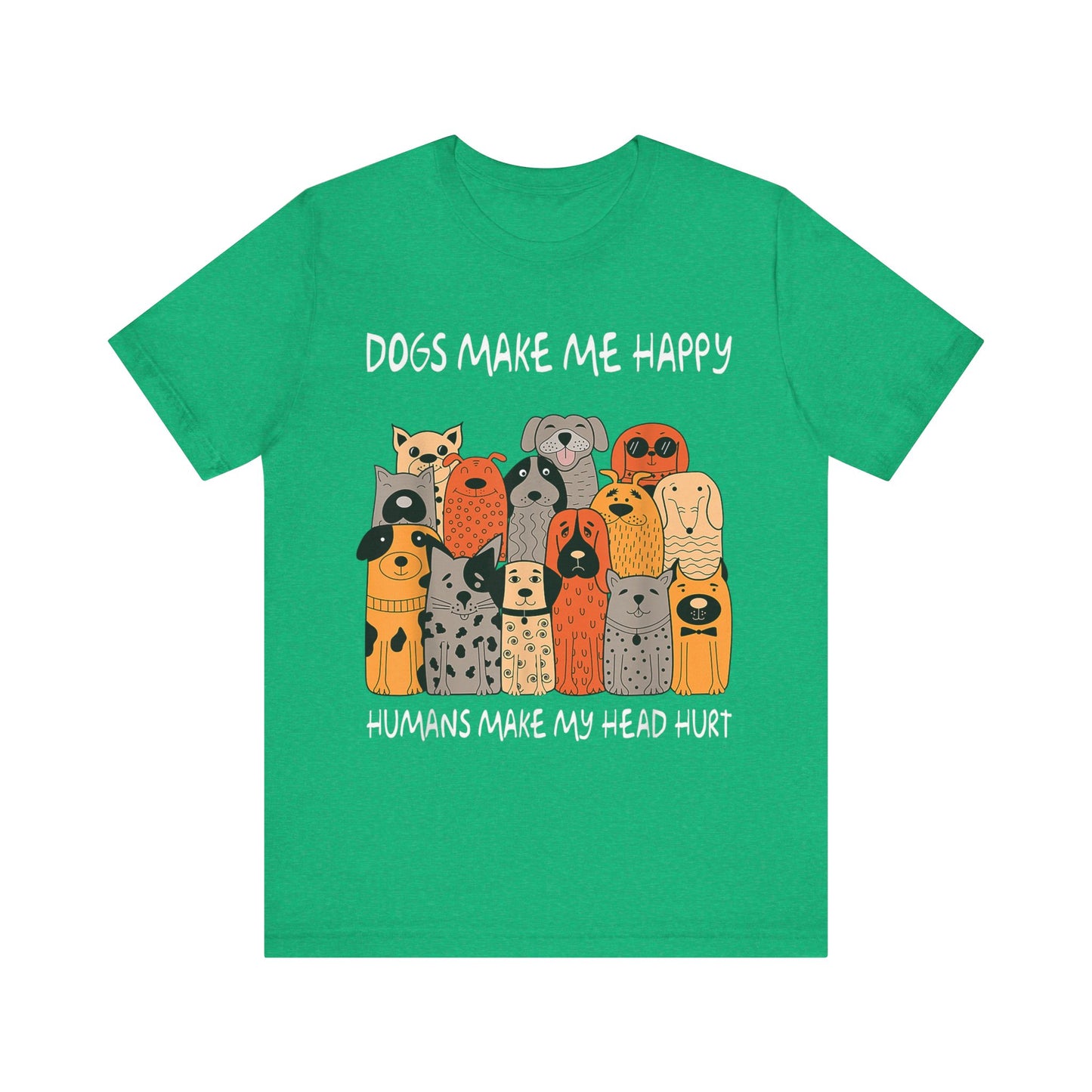 Dogs Make Me So Happy T-Shirt