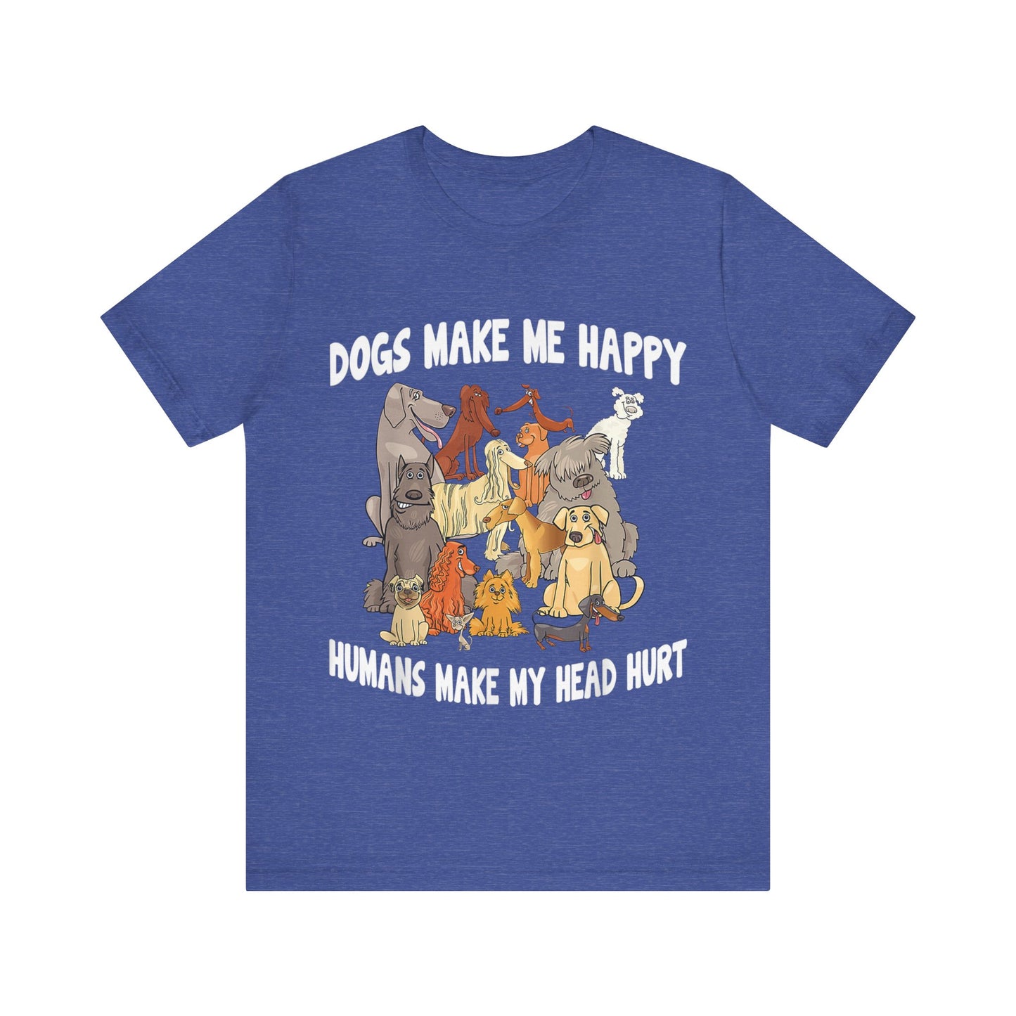 All Dogs Make Me Happy T-Shirt