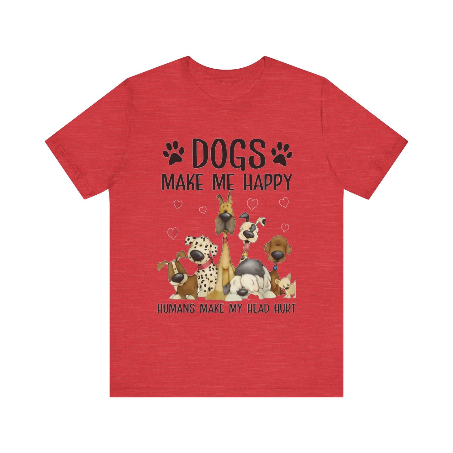Dogs Make Me So Very Happy T-Shirt