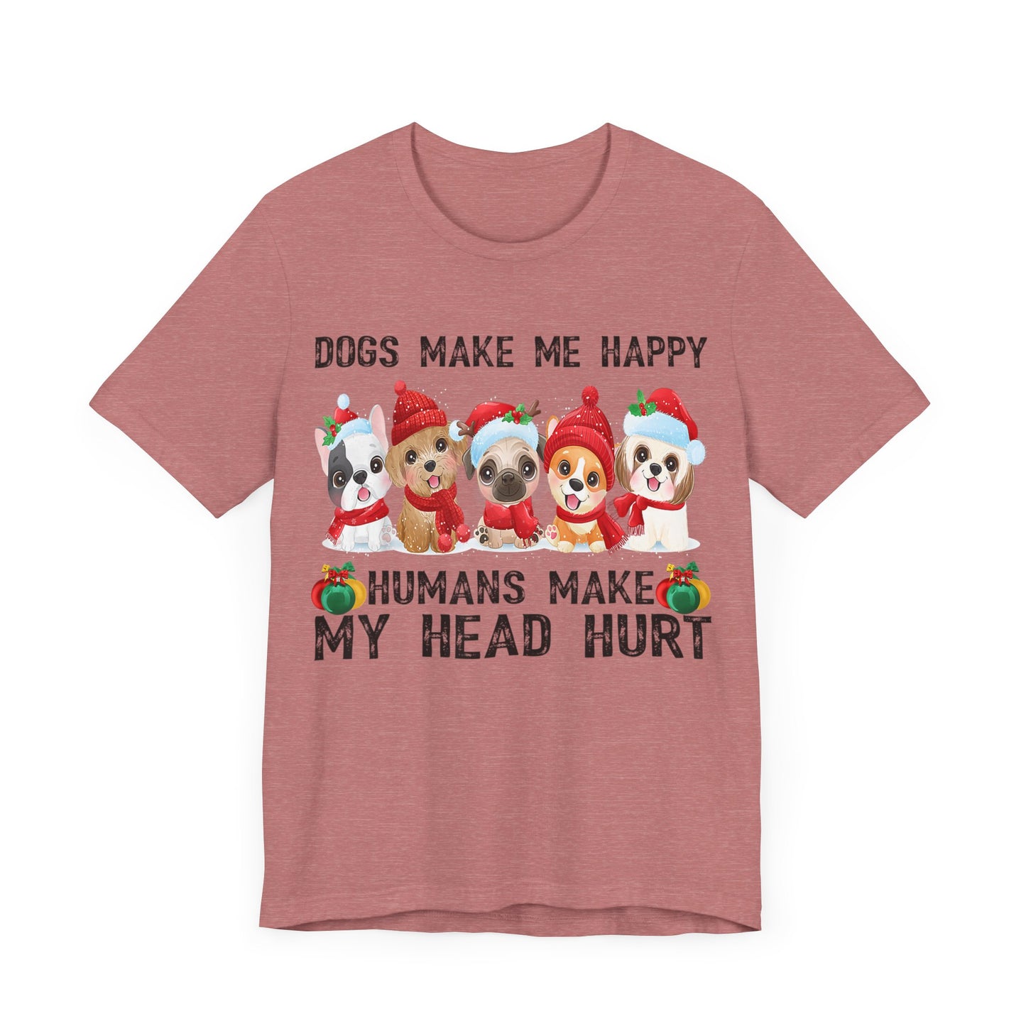Holiday Dogs Make Me Happy T-Shirt