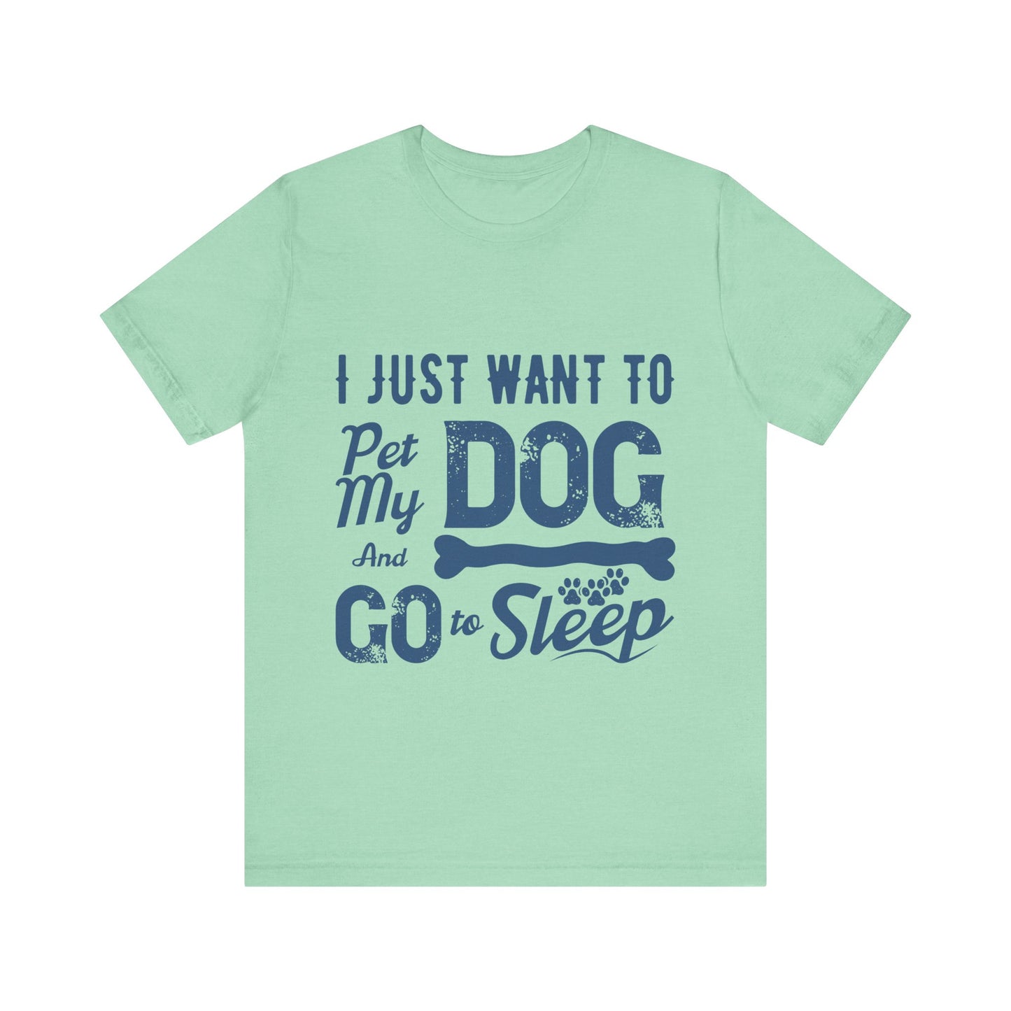 Pet my Dog and Sleep T-Shirt