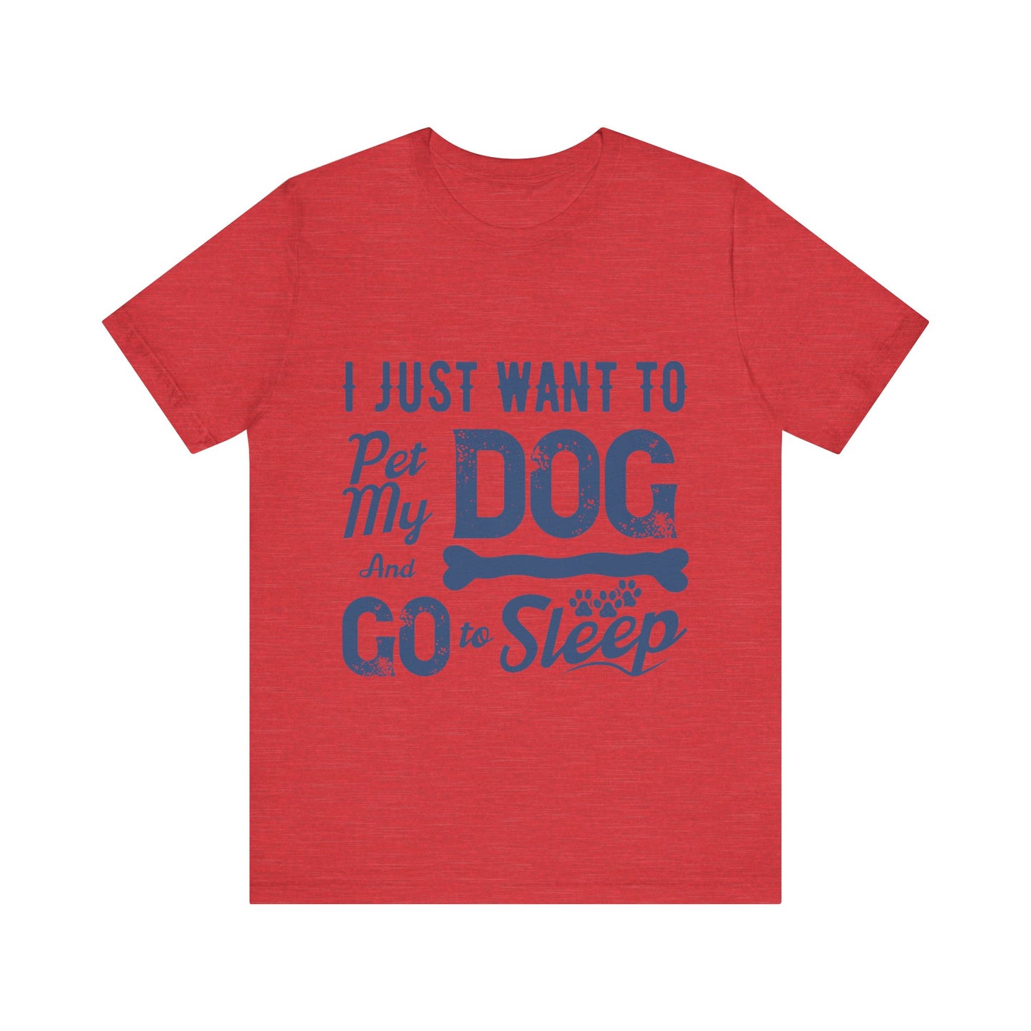 Pet my Dog and Sleep T-Shirt