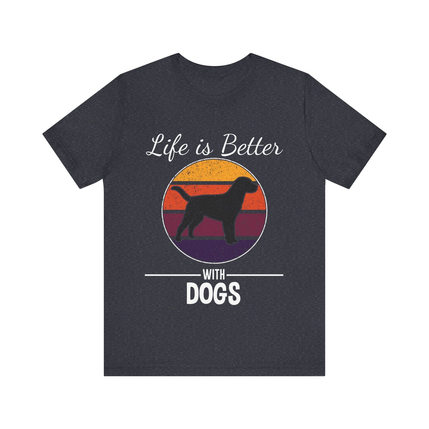 Life is Better with Dogs T-Shirt