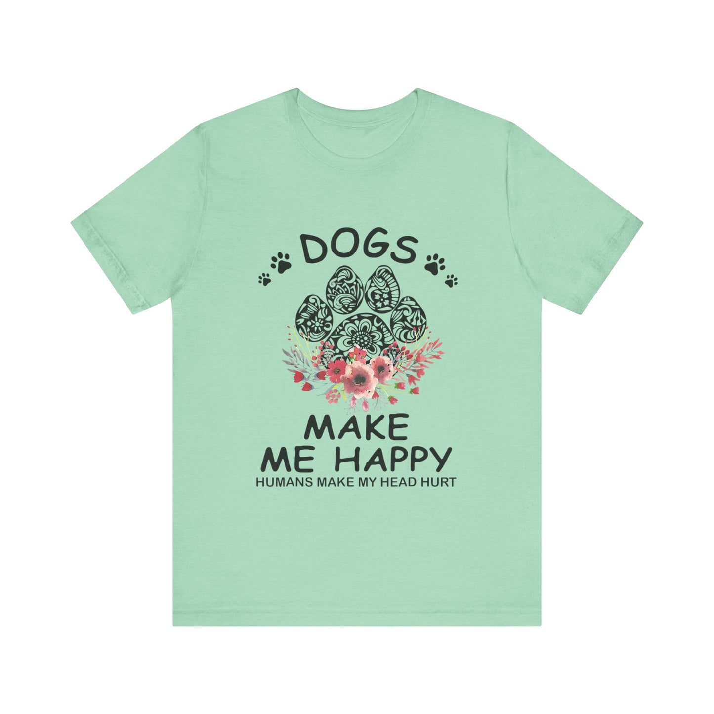 Paw Dogs Make Me Happy T-Shirt