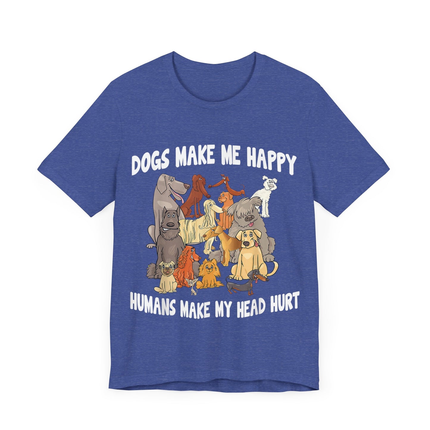 All Dogs Make Me Happy T-Shirt
