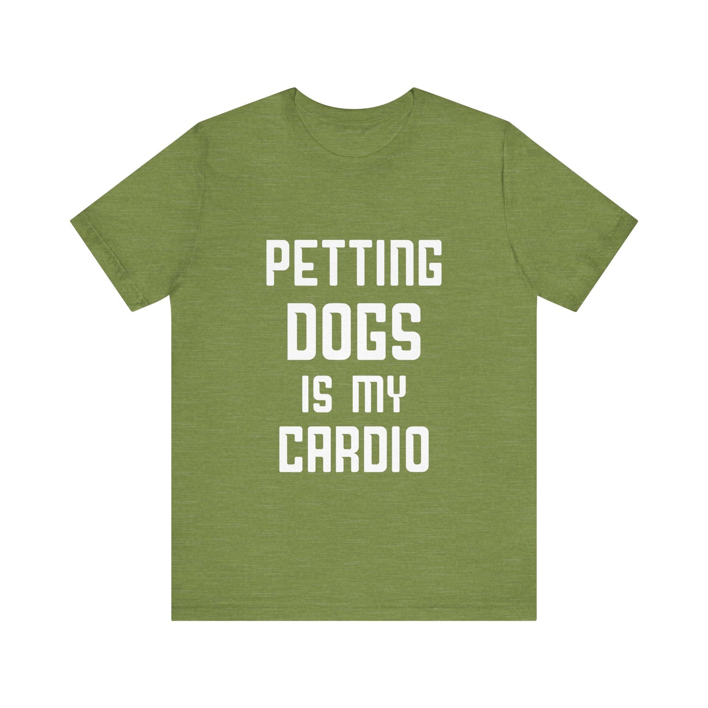 Petting Dogs is Cardio T-Shirt