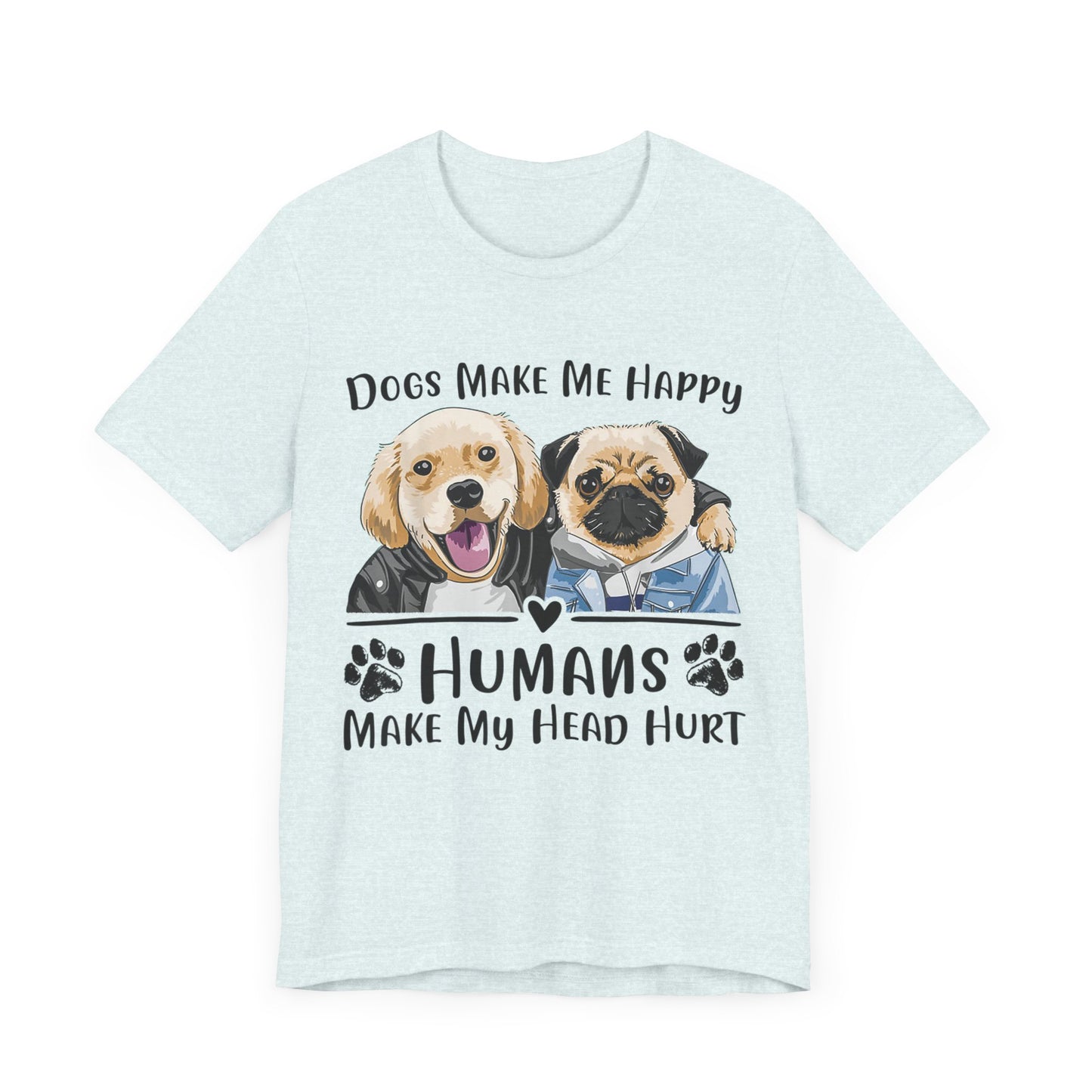 Dog Friends Make Me Happy T-Shirt