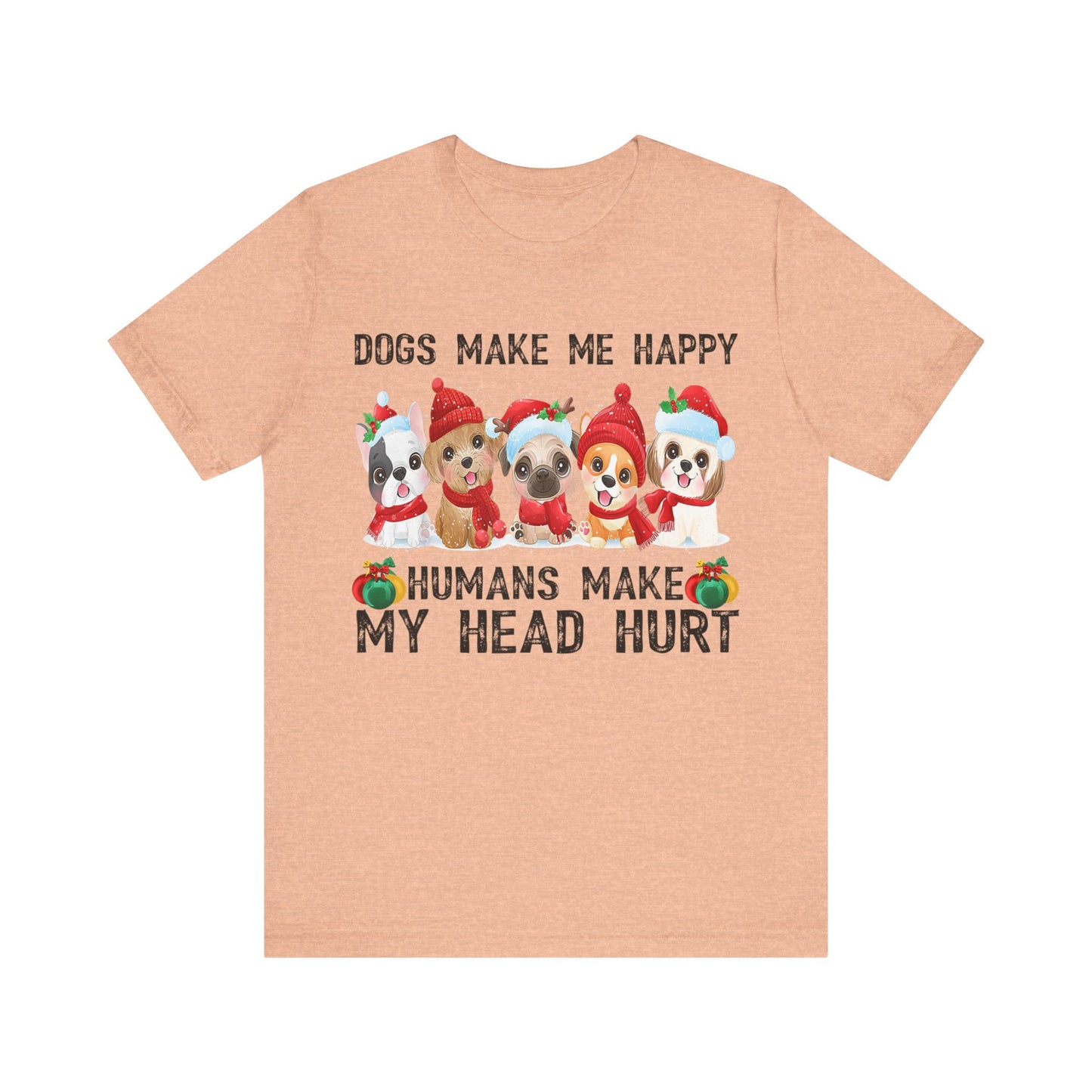 Holiday Dogs Make Me Happy T-Shirt