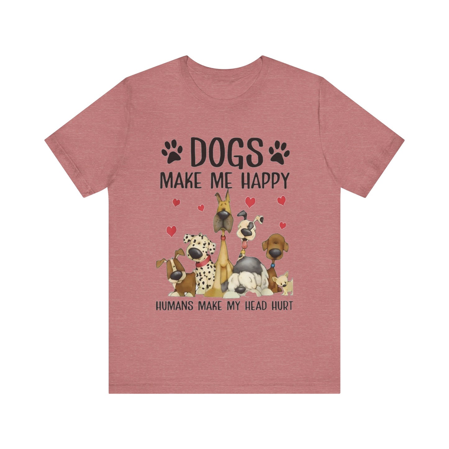 Dogs Make Me So Very Happy T-Shirt