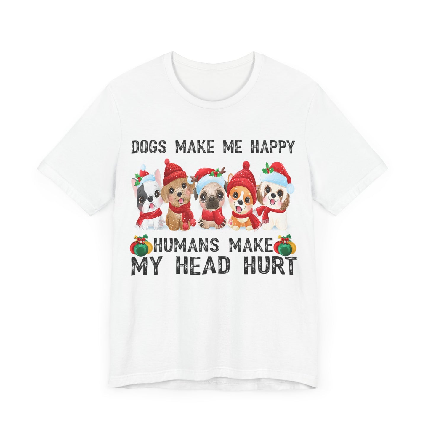 Holiday Dogs Make Me Happy T-Shirt
