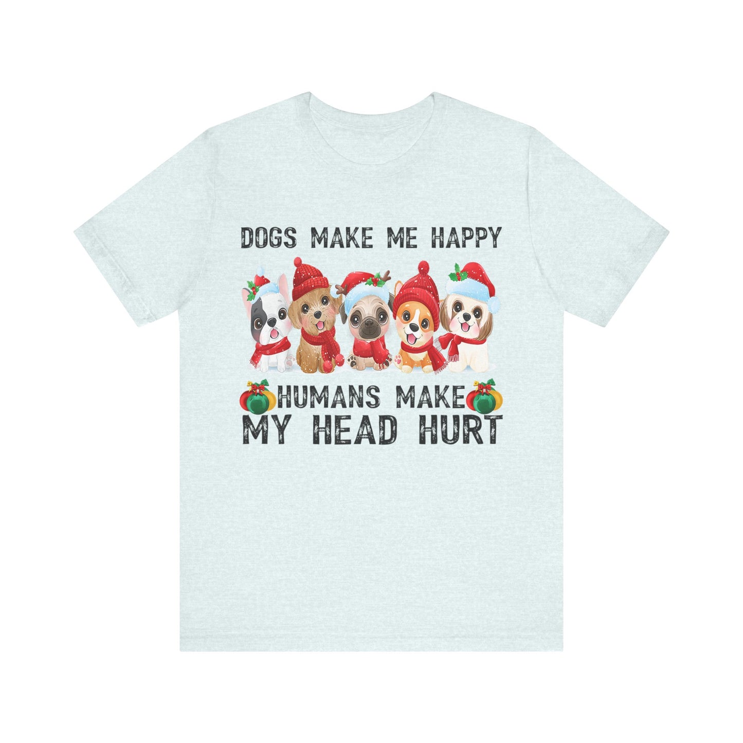 Holiday Dogs Make Me Happy T-Shirt