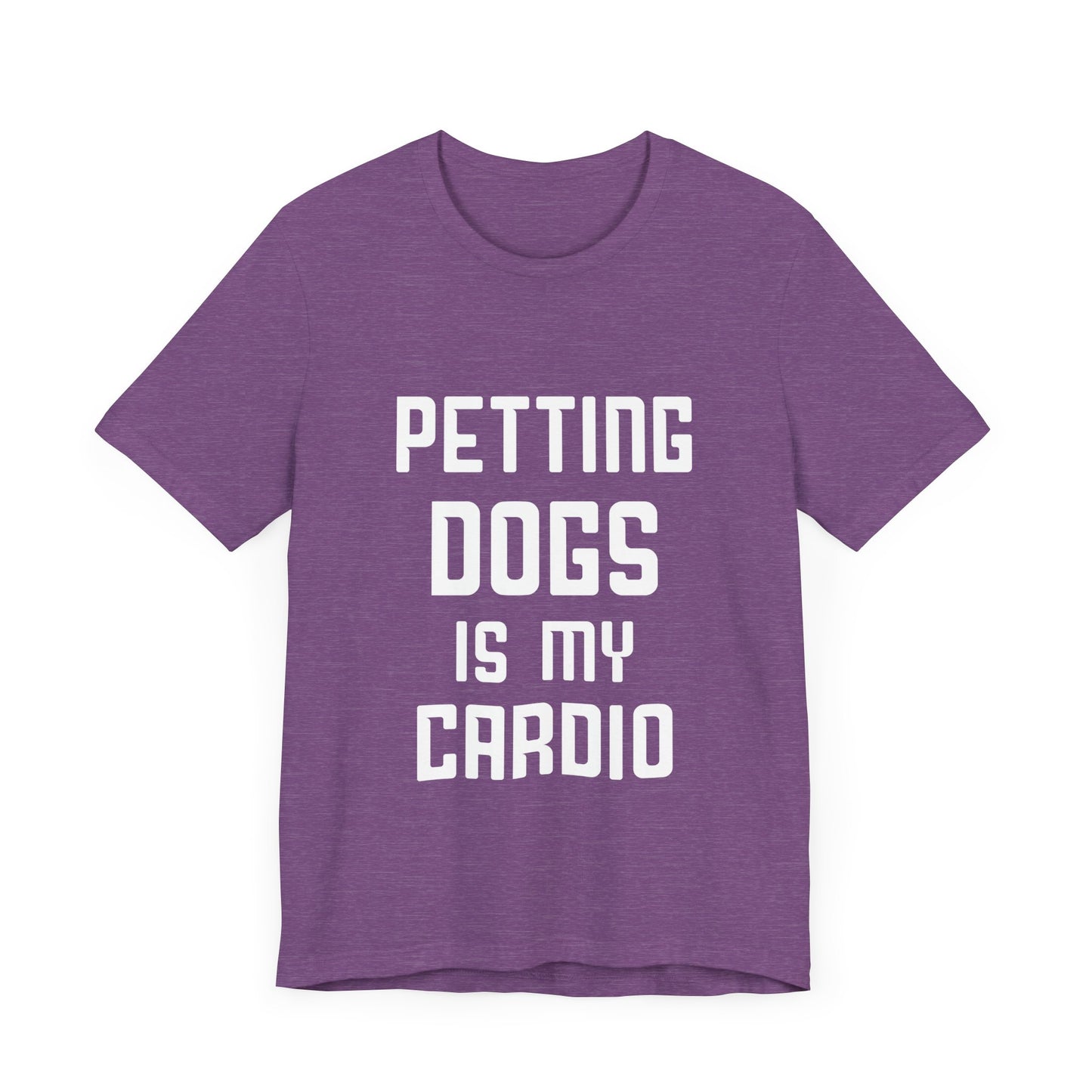 Petting Dogs is Cardio T-Shirt