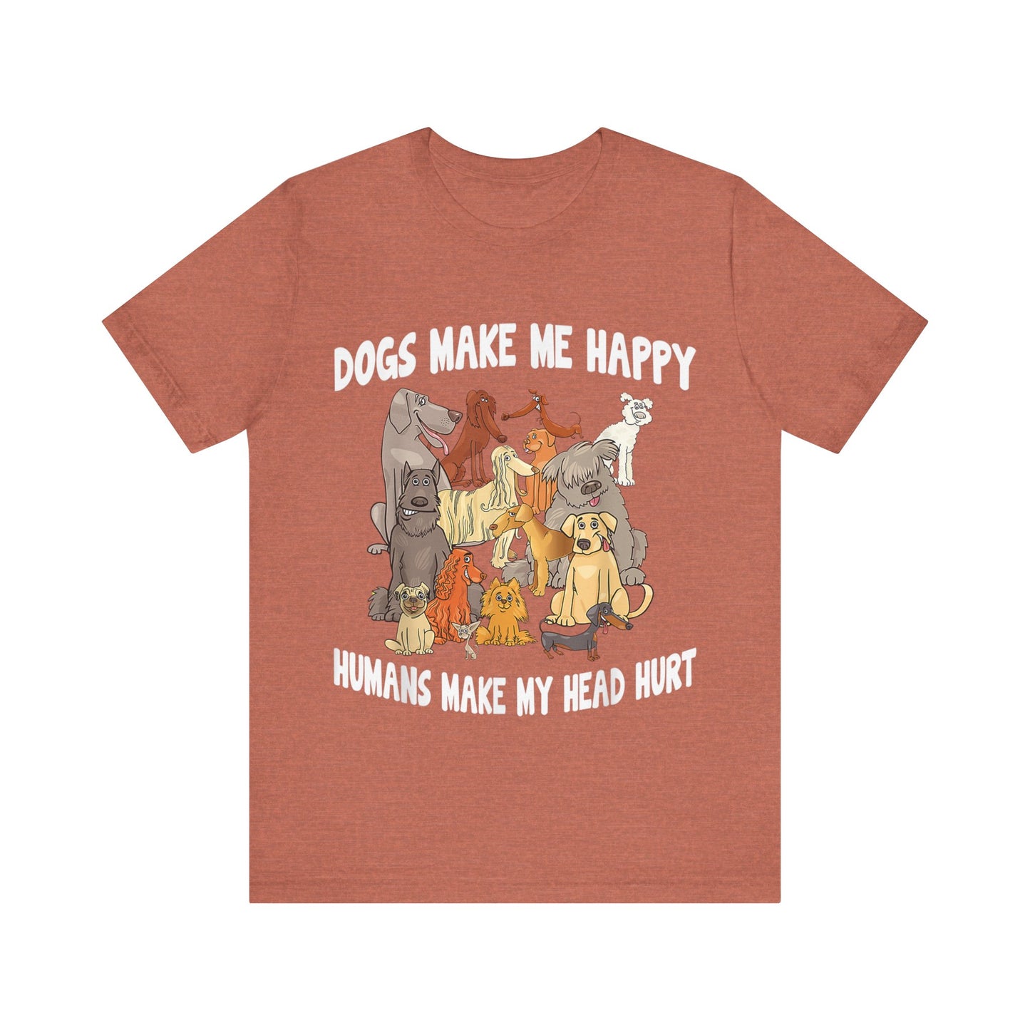 All Dogs Make Me Happy T-Shirt