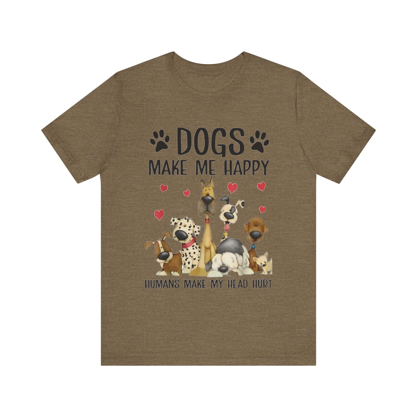 Dogs Make Me So Very Happy T-Shirt