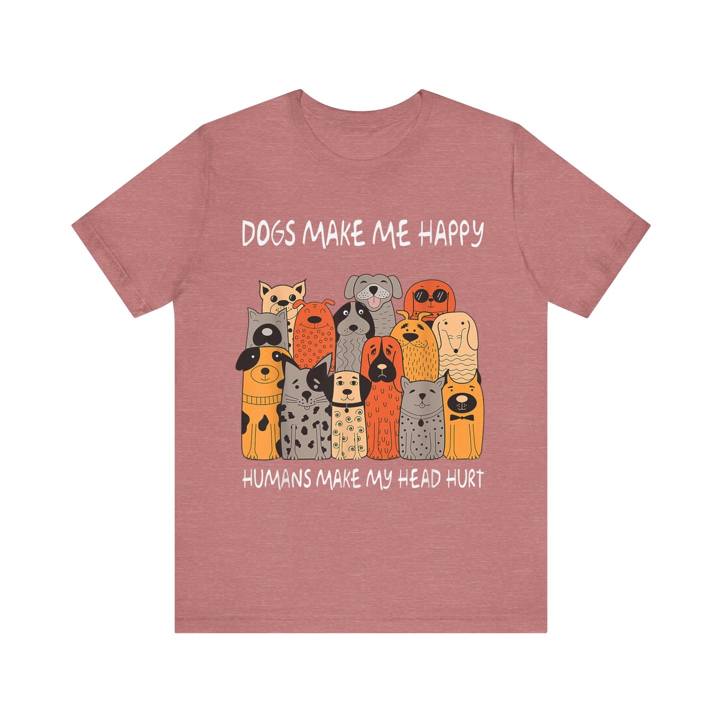 Dogs Make Me So Happy T-Shirt