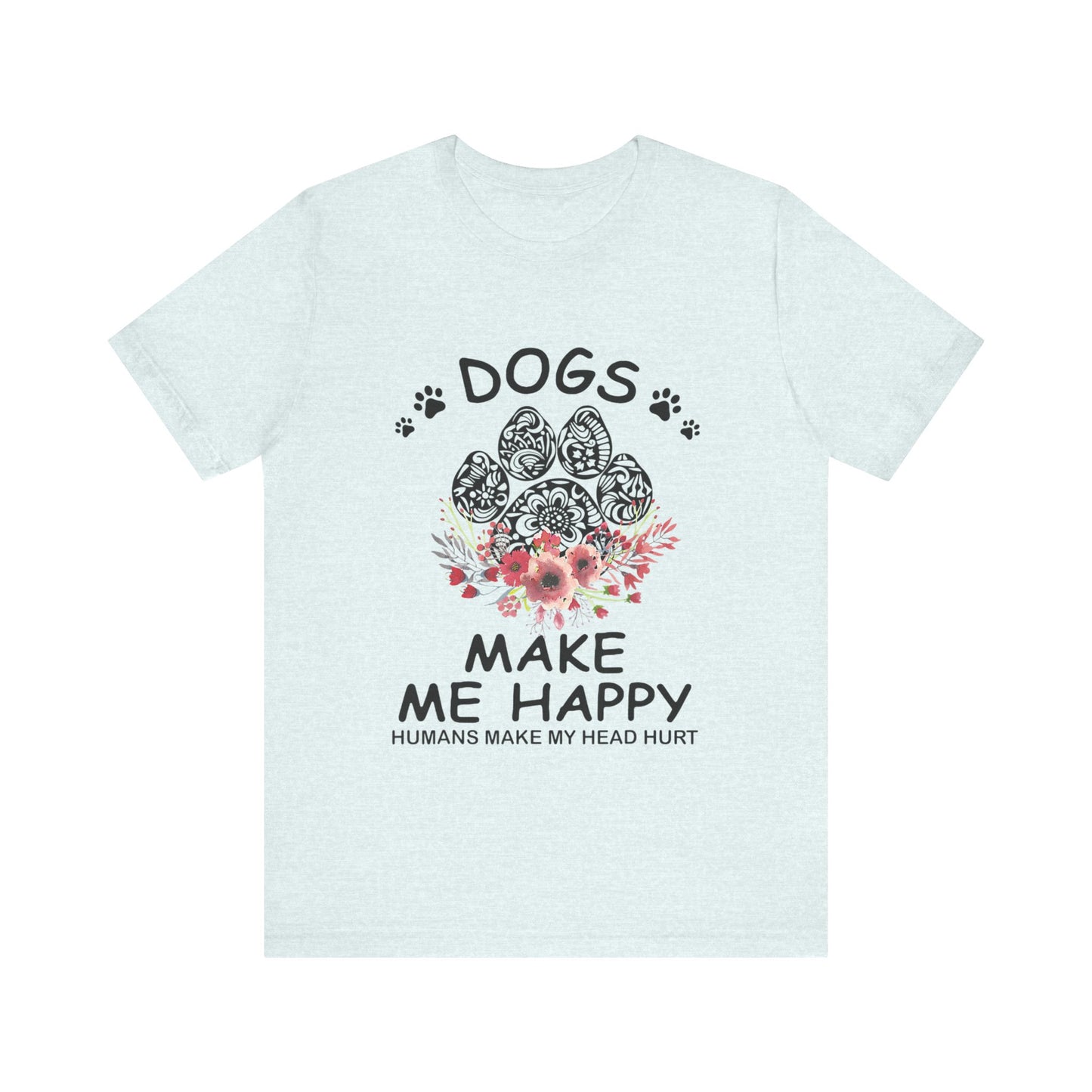 Paw Dogs Make Me Happy T-Shirt