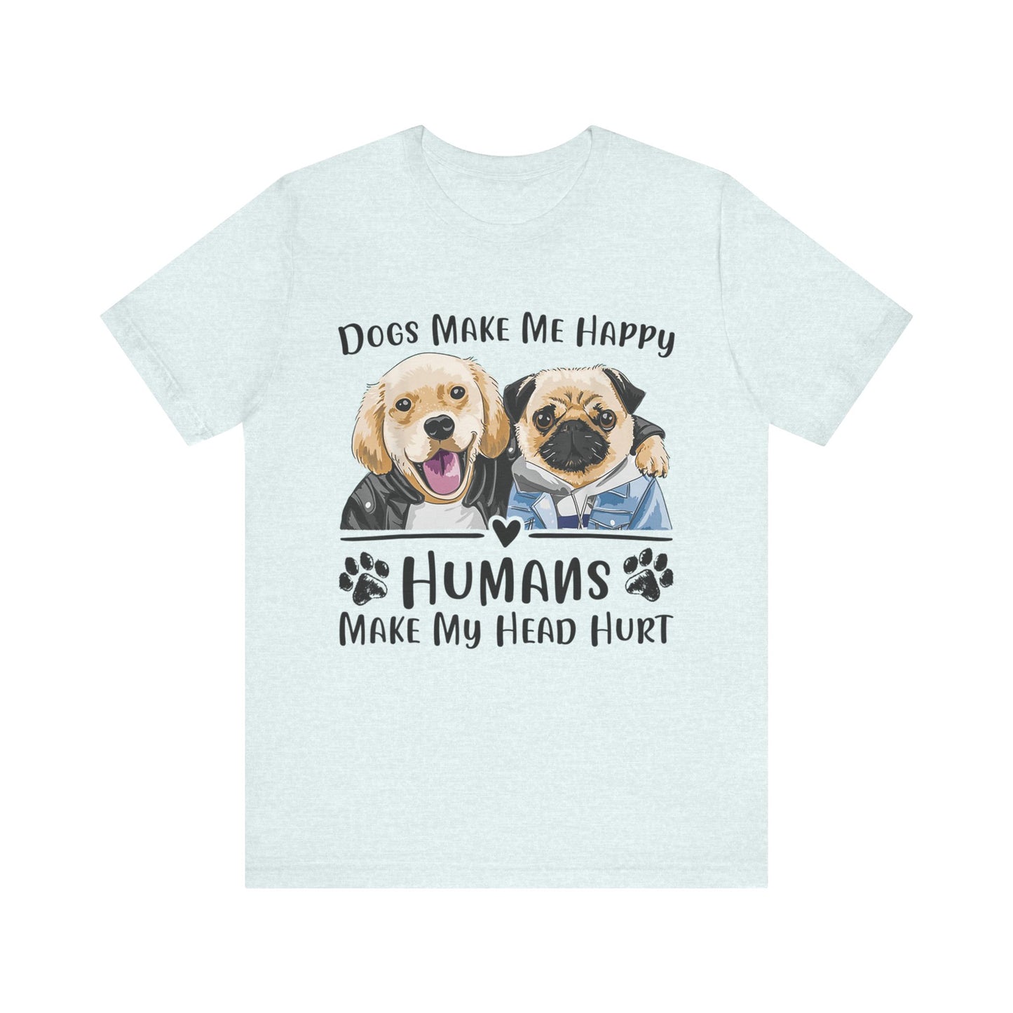 Dog Friends Make Me Happy T-Shirt