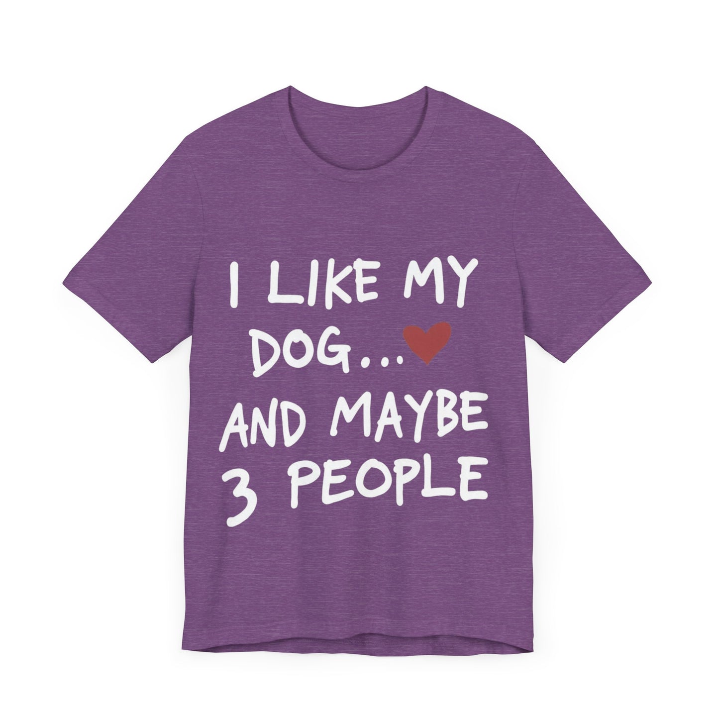 I Like My Dog T-Shirt
