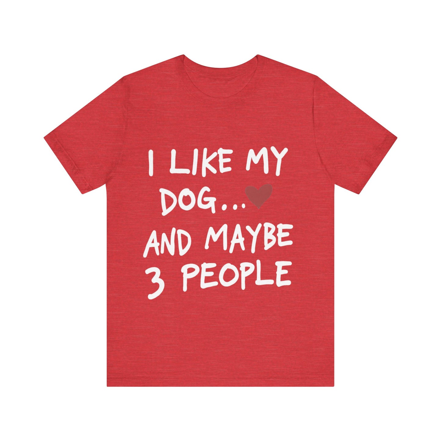 I Like My Dog T-Shirt