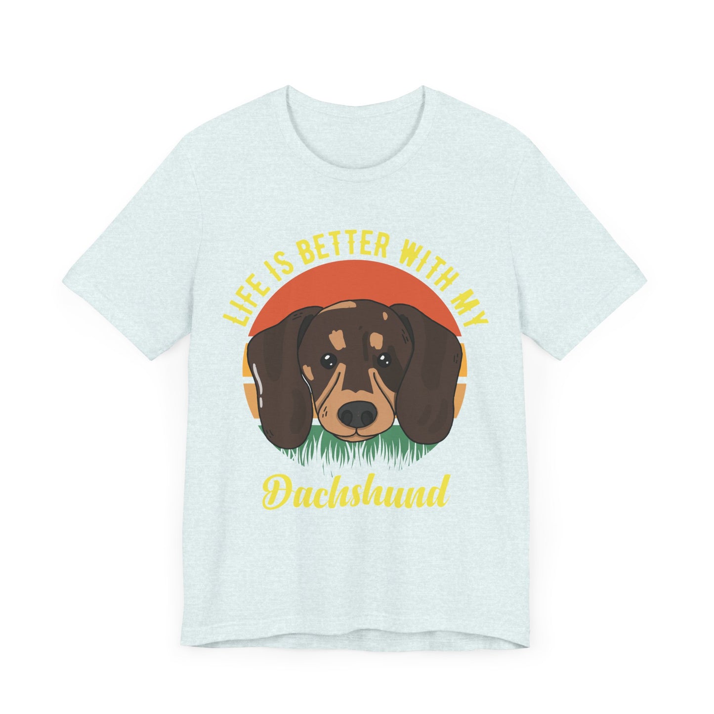 Life is Better with Dachshunds T-Shirt