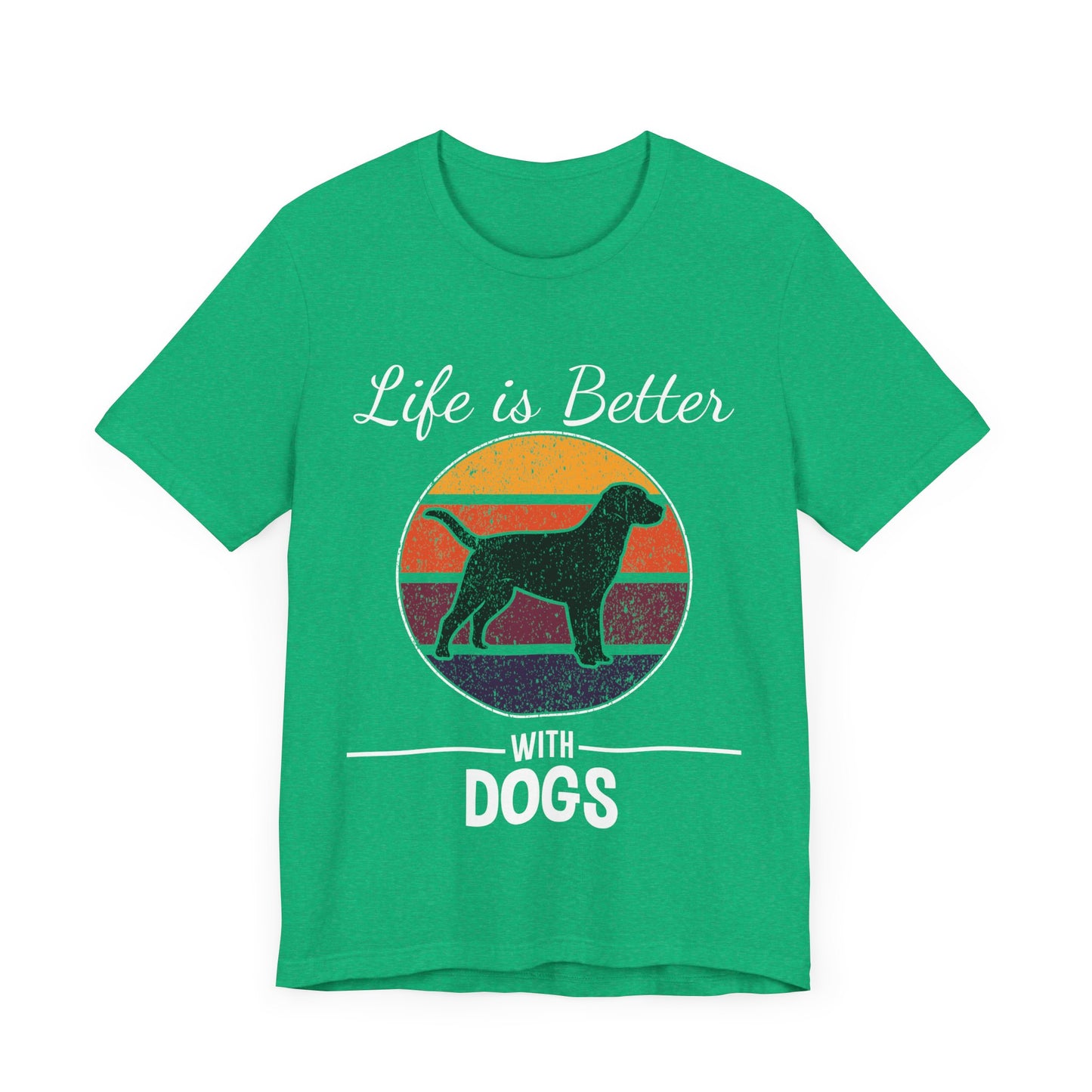 Life is Better with Dogs T-Shirt