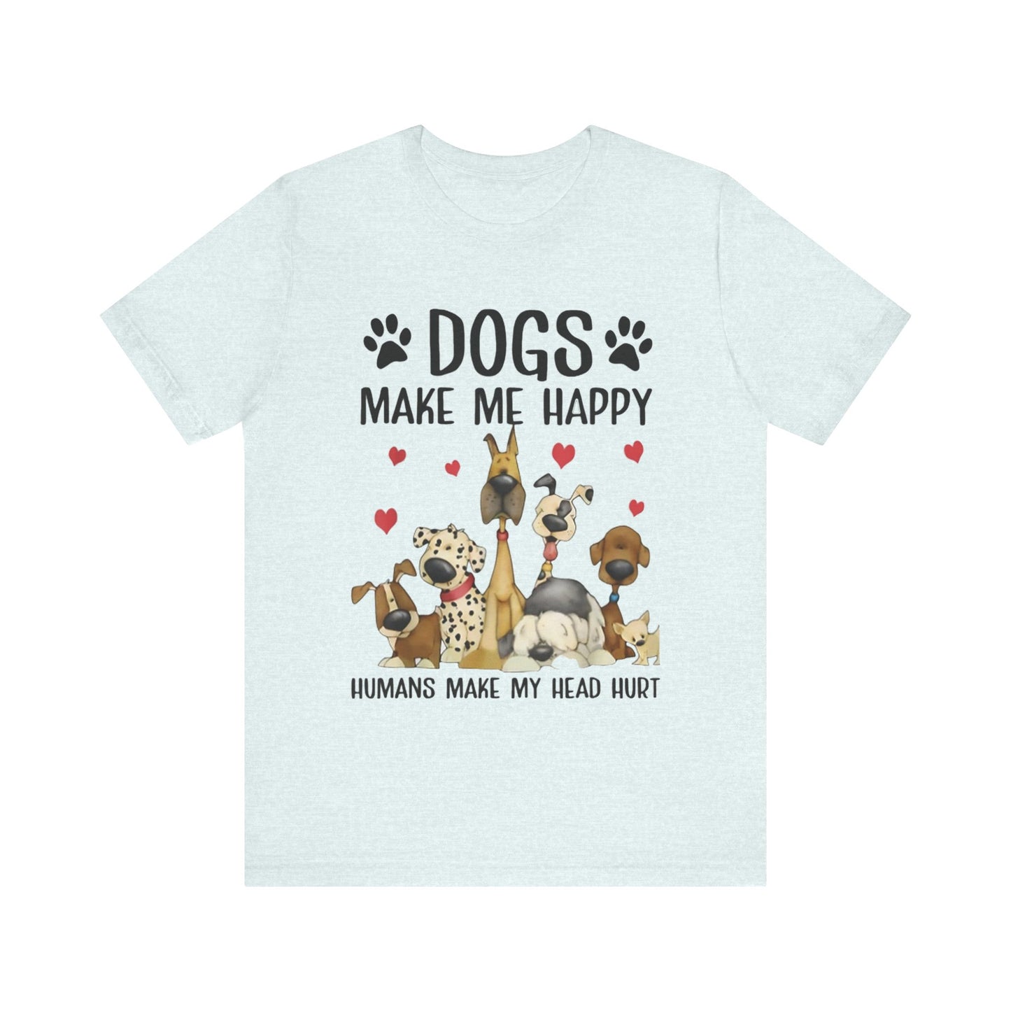 Dogs Make Me So Very Happy T-Shirt