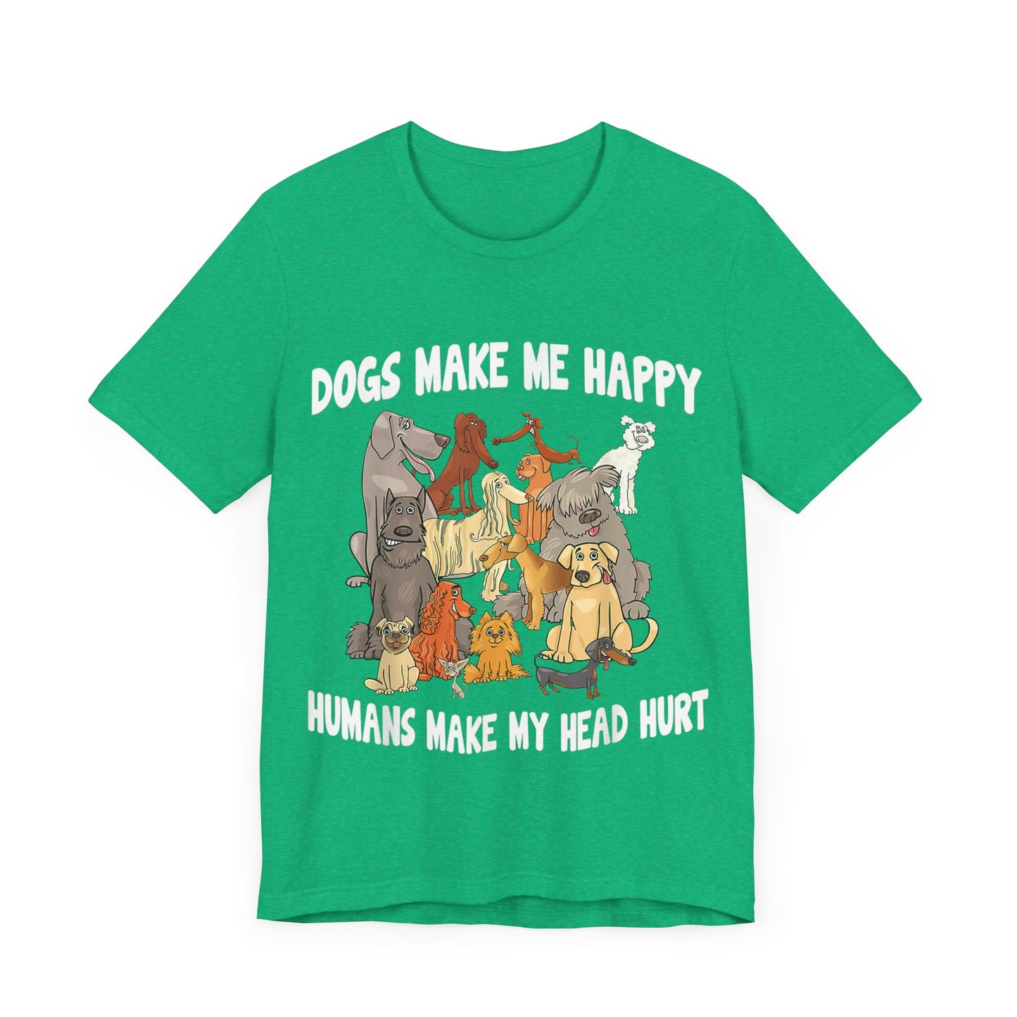 All Dogs Make Me Happy T-Shirt