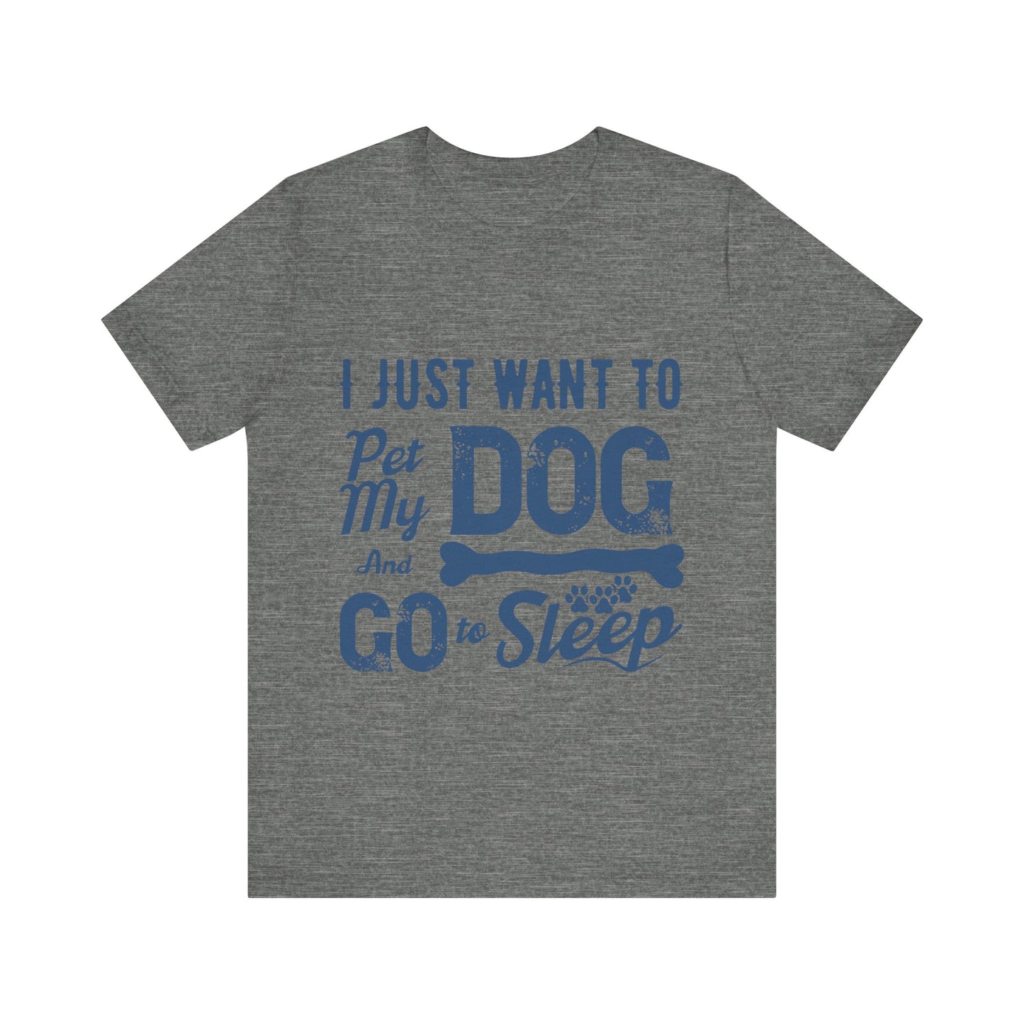 Pet my Dog and Sleep T-Shirt