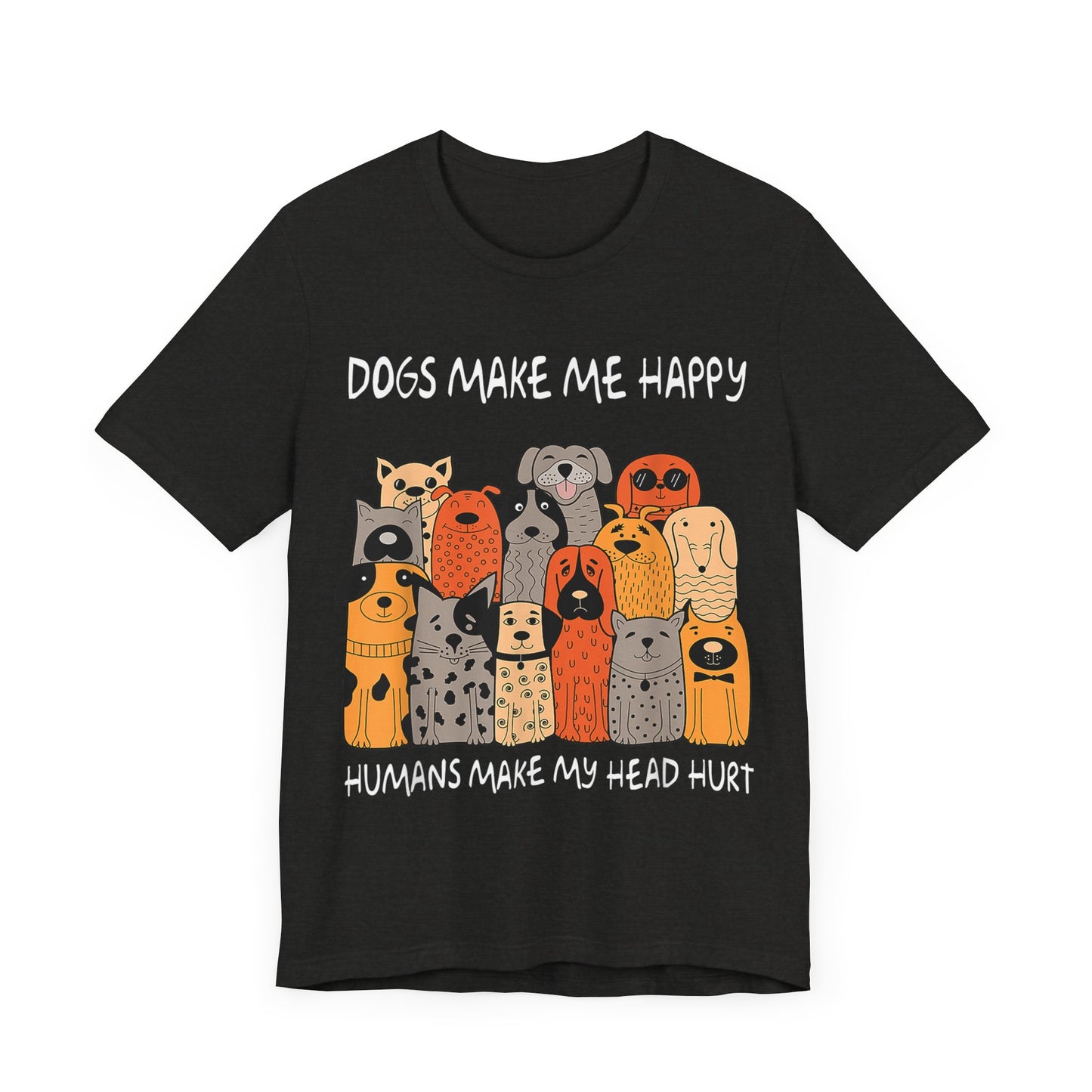 Dogs Make Me So Happy T-Shirt