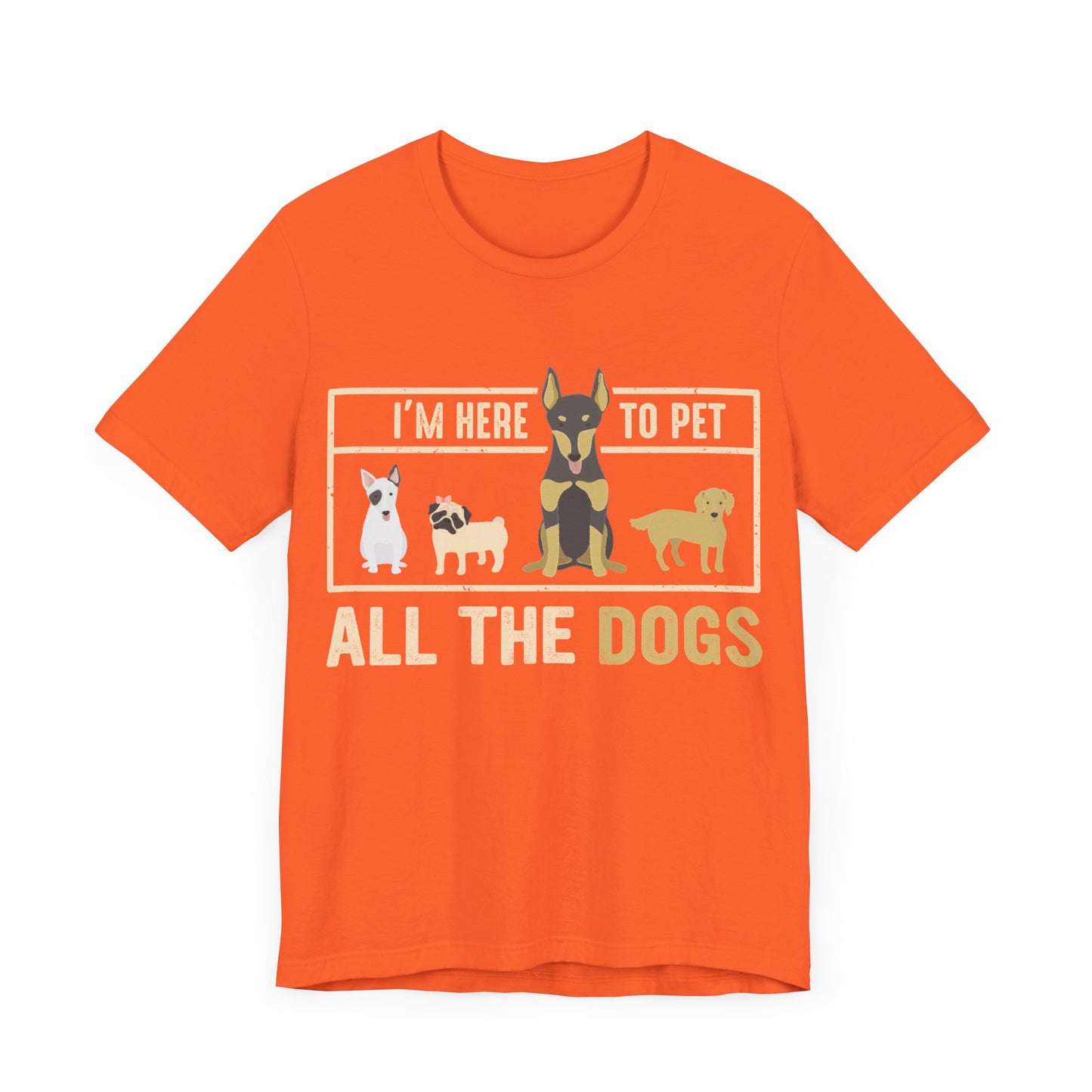 Here to Pet All the Dogs T-Shirt