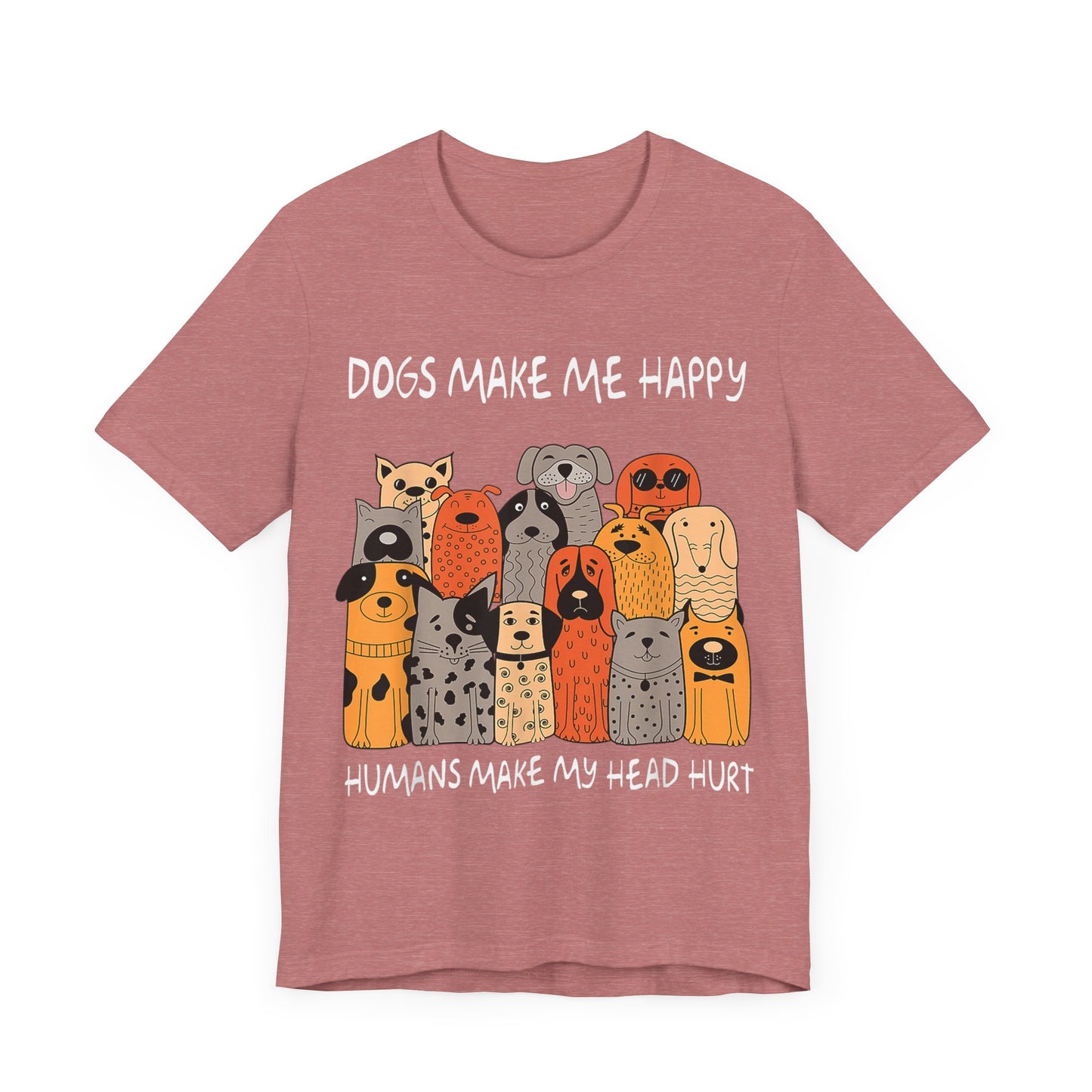 Dogs Make Me So Happy T-Shirt