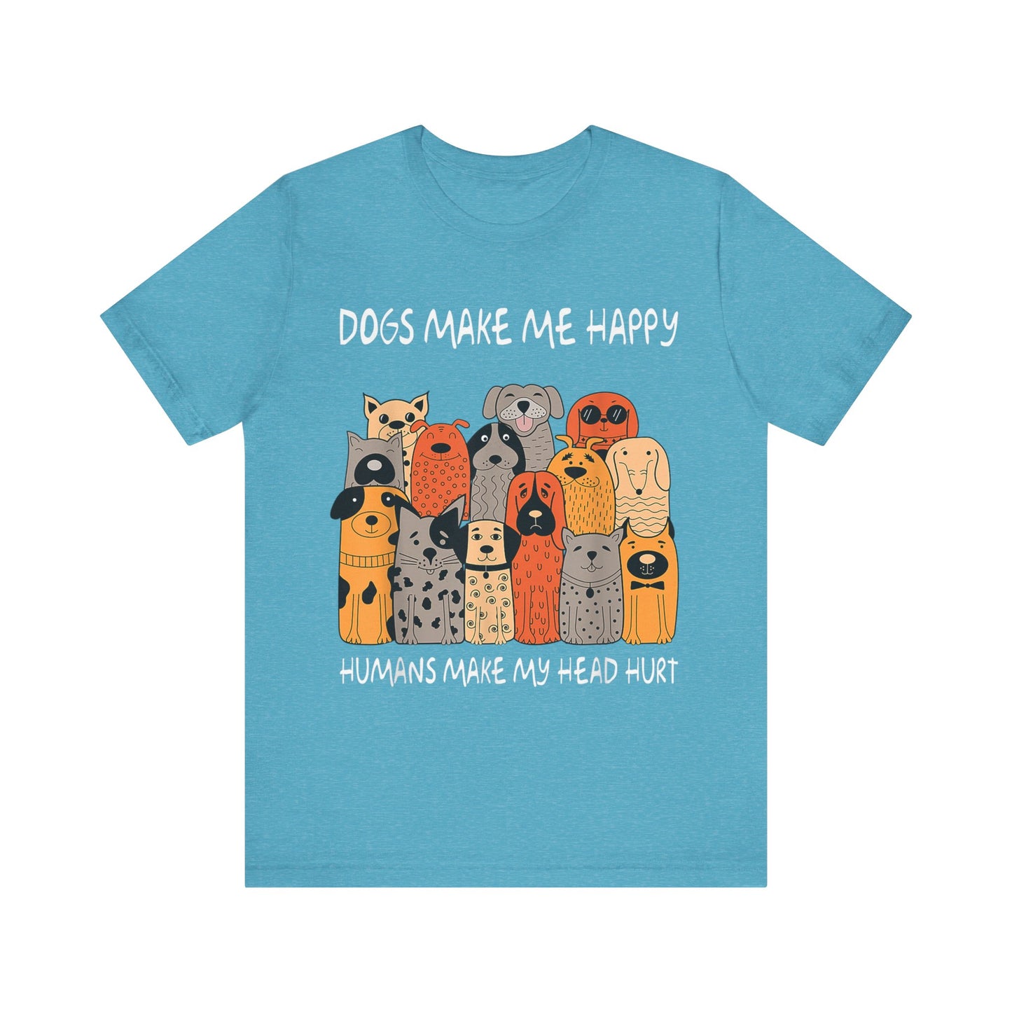 Dogs Make Me So Happy T-Shirt